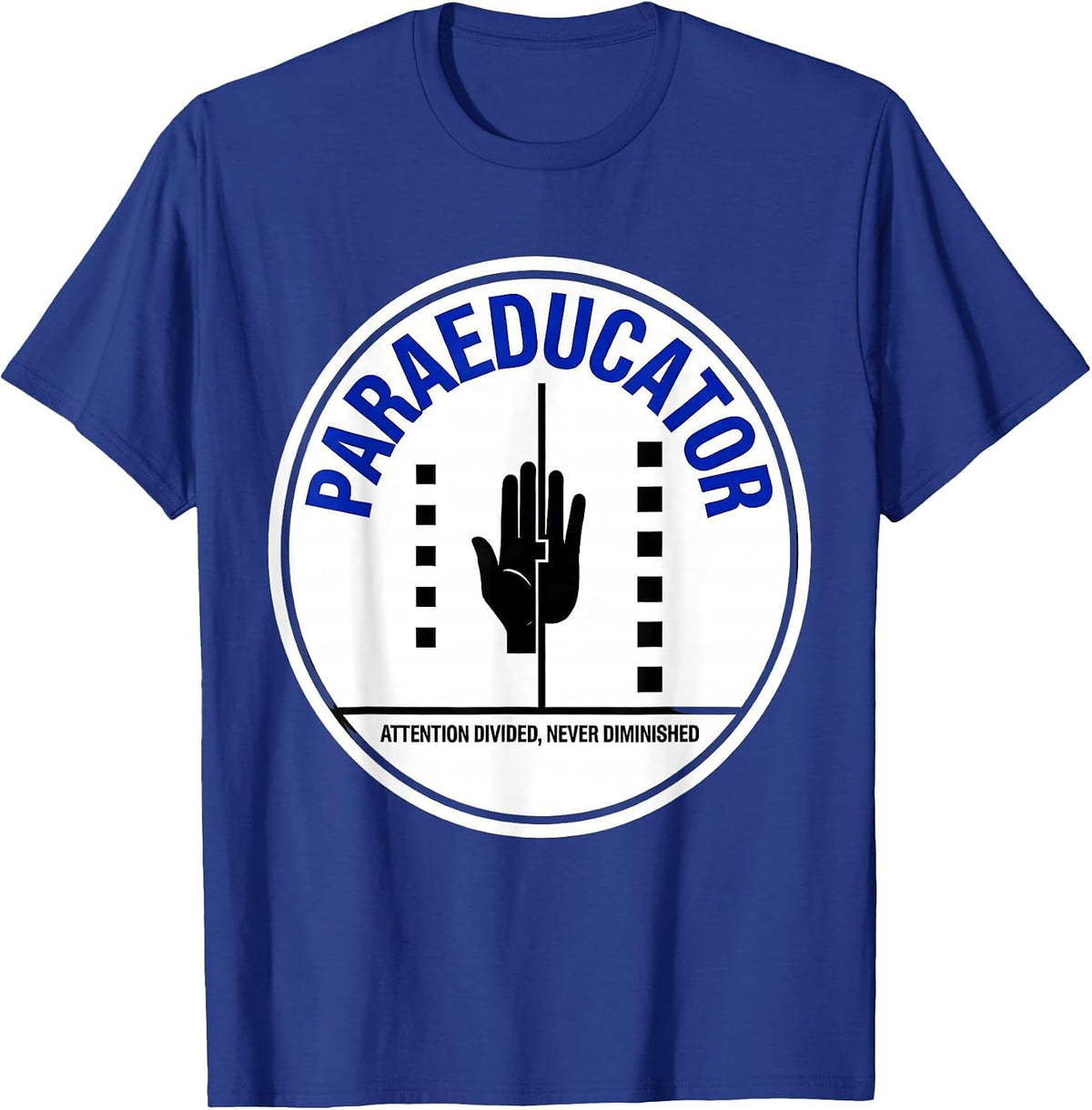 Paraeducator: Attention Divided, Never Diminished Humor T-Shirt - Royal Blue