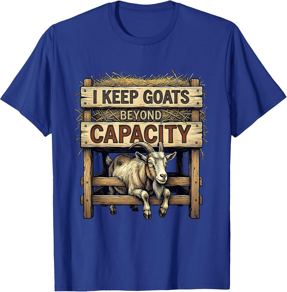 Men's I Keep Goats Beyond Capacity Funny Goat Lover Farmer Gift T-Shirt - Royal Blue