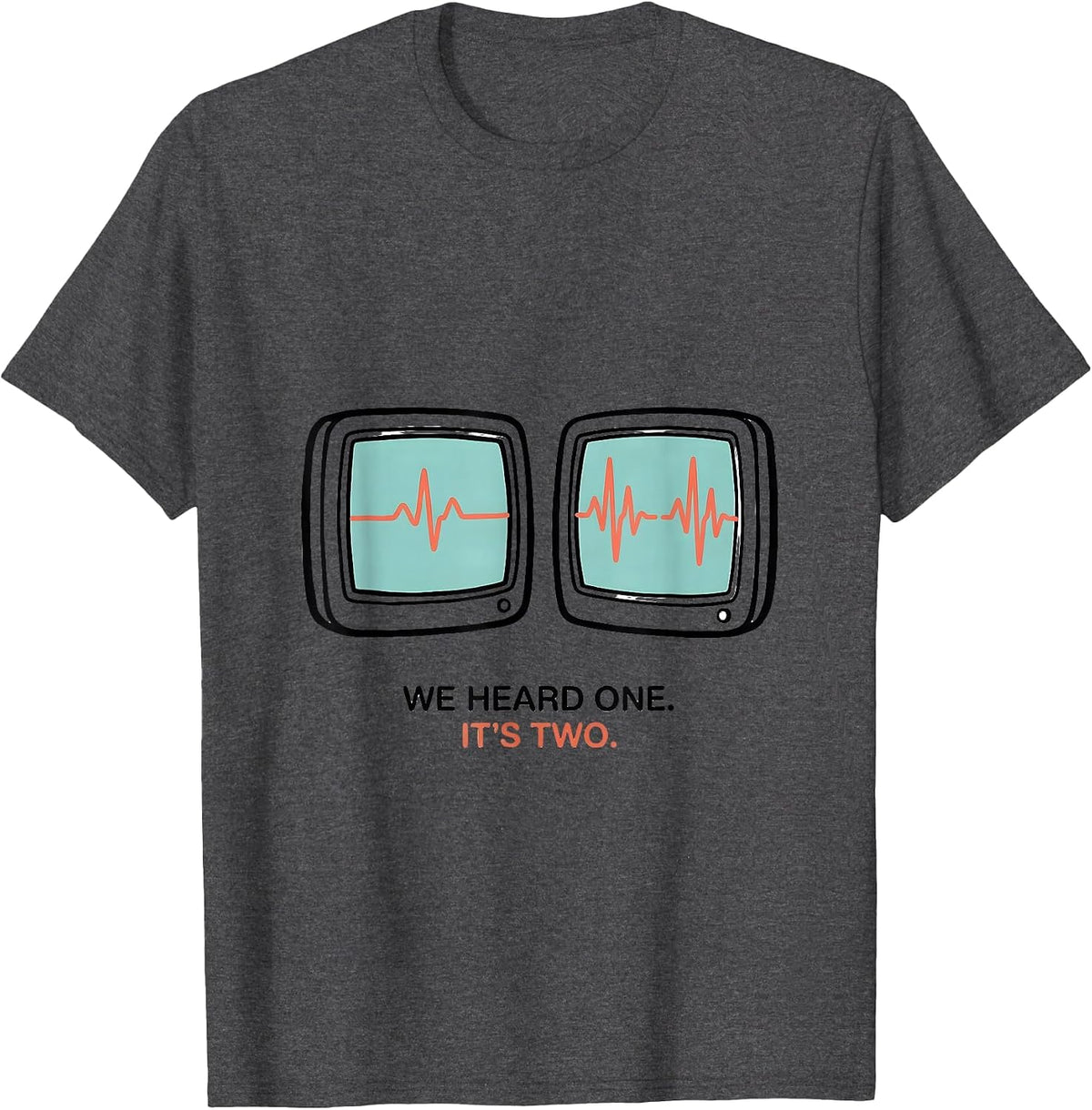 We Heard One. It's Two Cute Twin Pregnancy Mama Announcement T-Shirt - Dark Heather Grey
