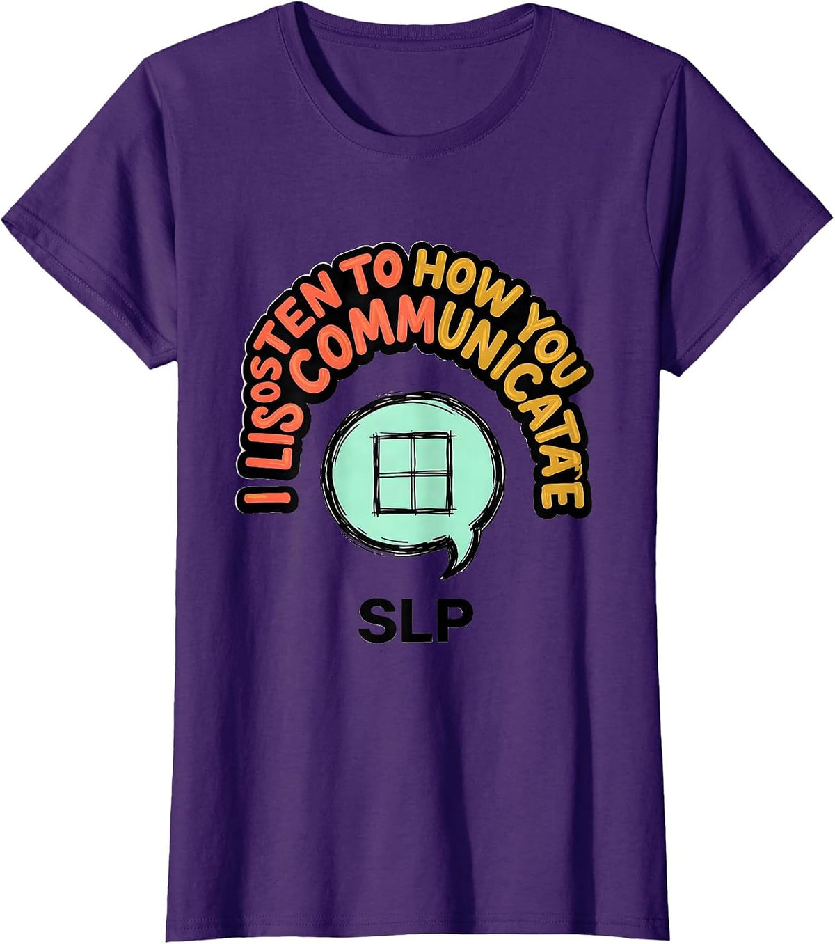 Women's I Listen To How You Communicate SLP Speech Therapist T-Shirt - Purple