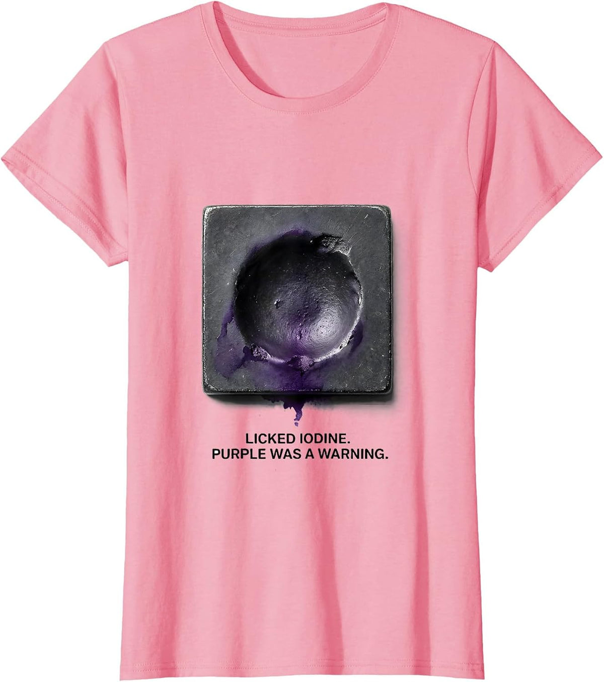 Women's Licked Iodine Purple Was A Warning Funny Periodic Table T-Shirt - Pink