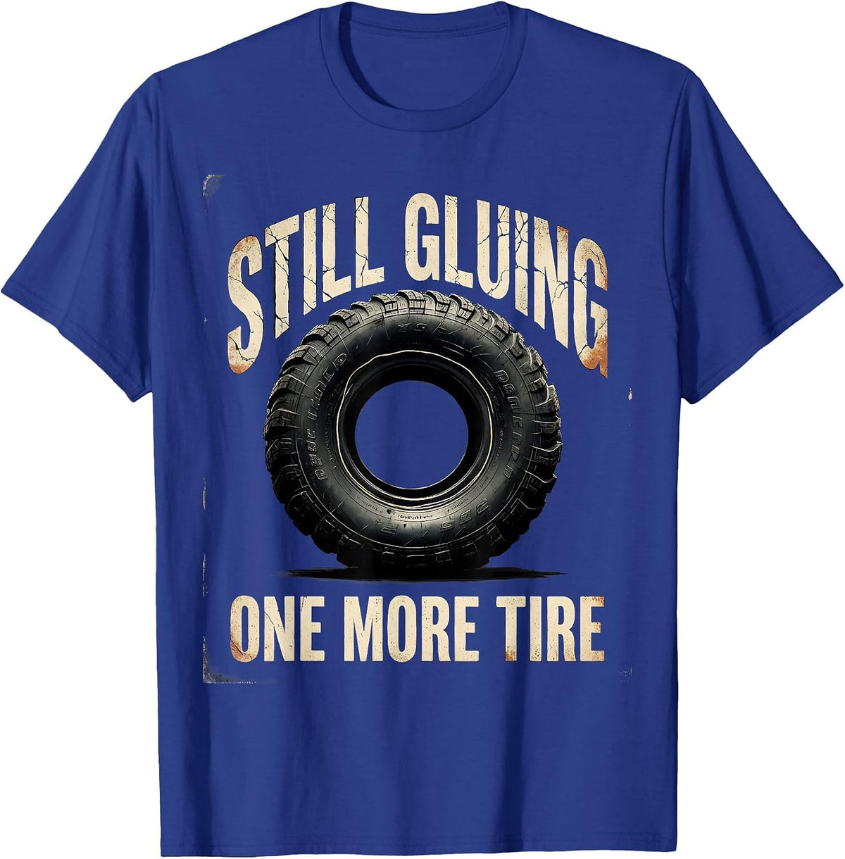 Still Gluing One More Tire RC Car Racing Humor RC Hobbyist T-Shirt - Royal Blue