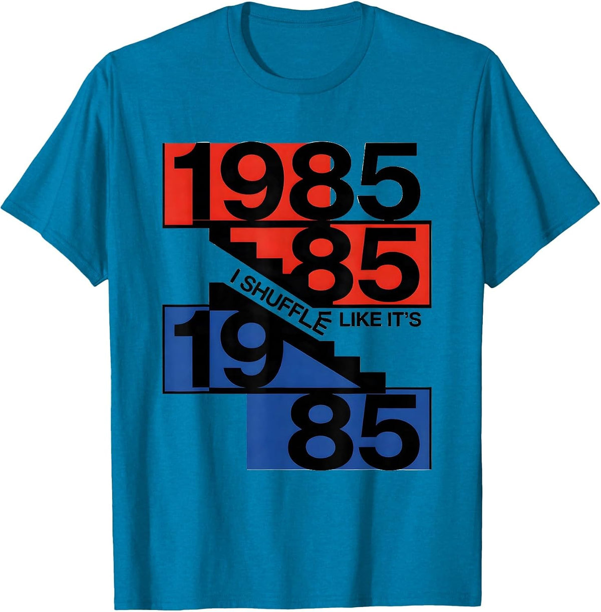 I Shuffle Like It's 1985 Funny Retro Vintage Birthday Humor T-Shirt - Sapphire Blue