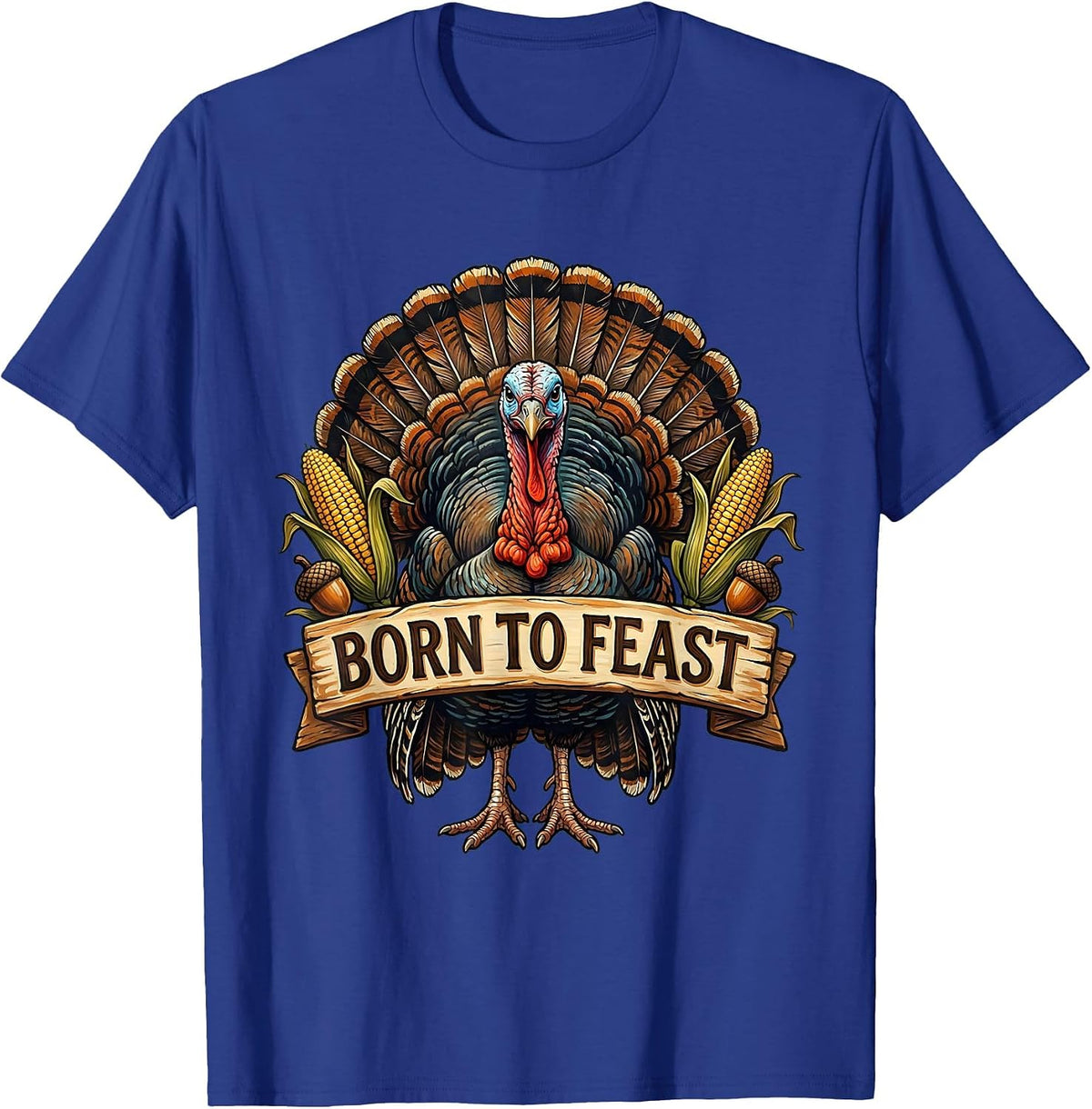 Born to Feast Thanksgiving Graphic Design T-Shirt - Royal Blue