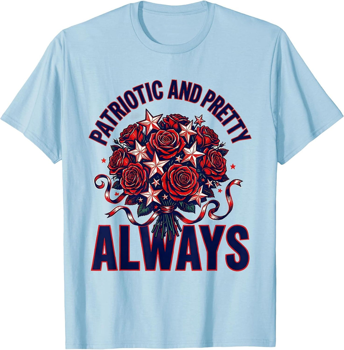 Men's Patriotic and Pretty Always Red White and Blue T-Shirt - Baby Blue