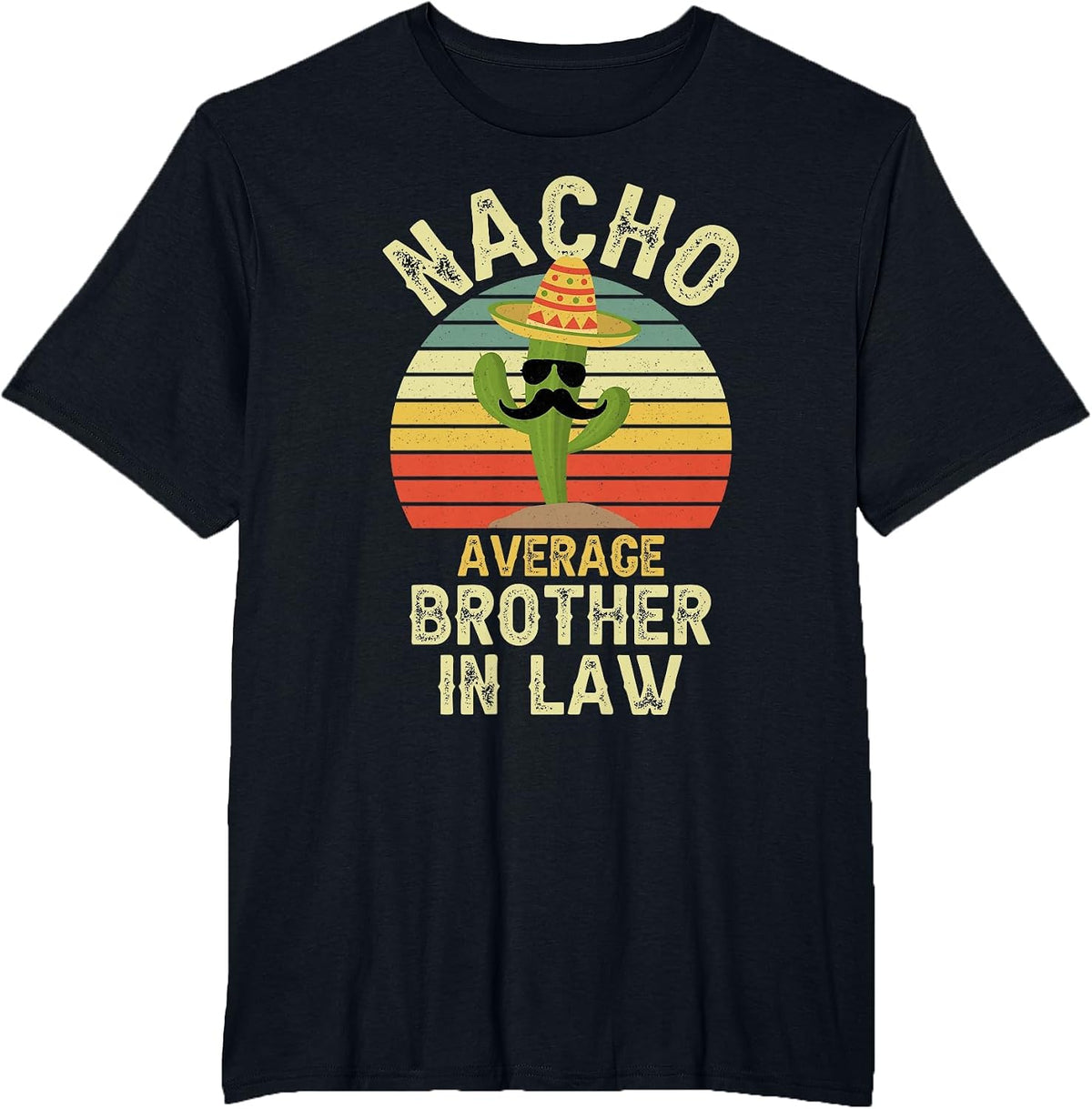 Nacho Average Brother in Law Mexican Matching Cinco De Mayo T-Shirt - Black