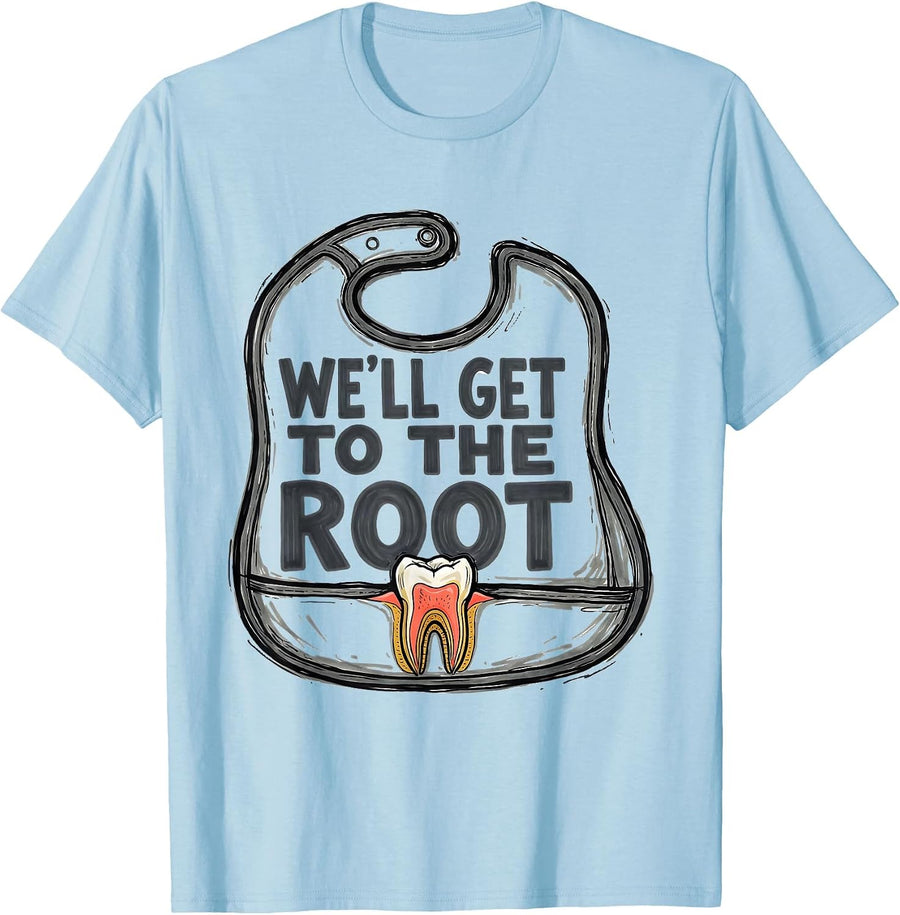 Men's We'll Get To The Root Funny Dental Hygienist Humor Gift T-Shirt - Baby Blue