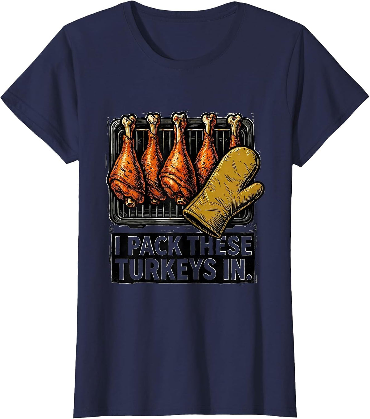 Women's I Pack These Turkeys In Funny Thanksgiving Turkey Lover T-Shirt - Navy Blue