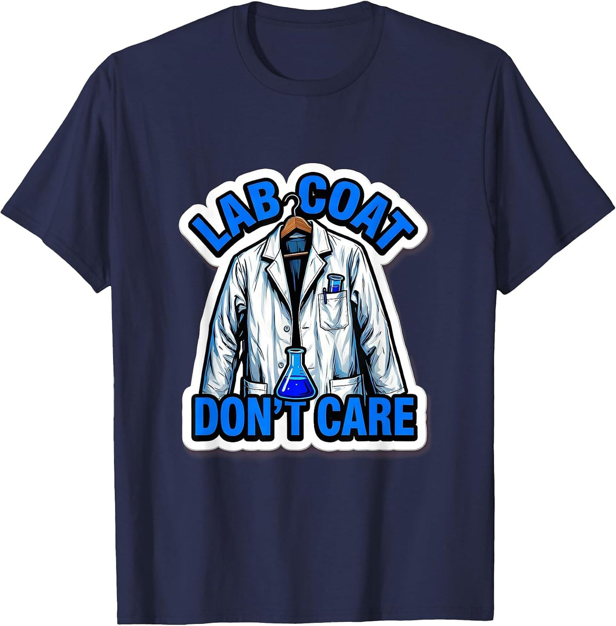 Lab Coat Don't Care Science Teacher Design T-Shirt - Navy Blue