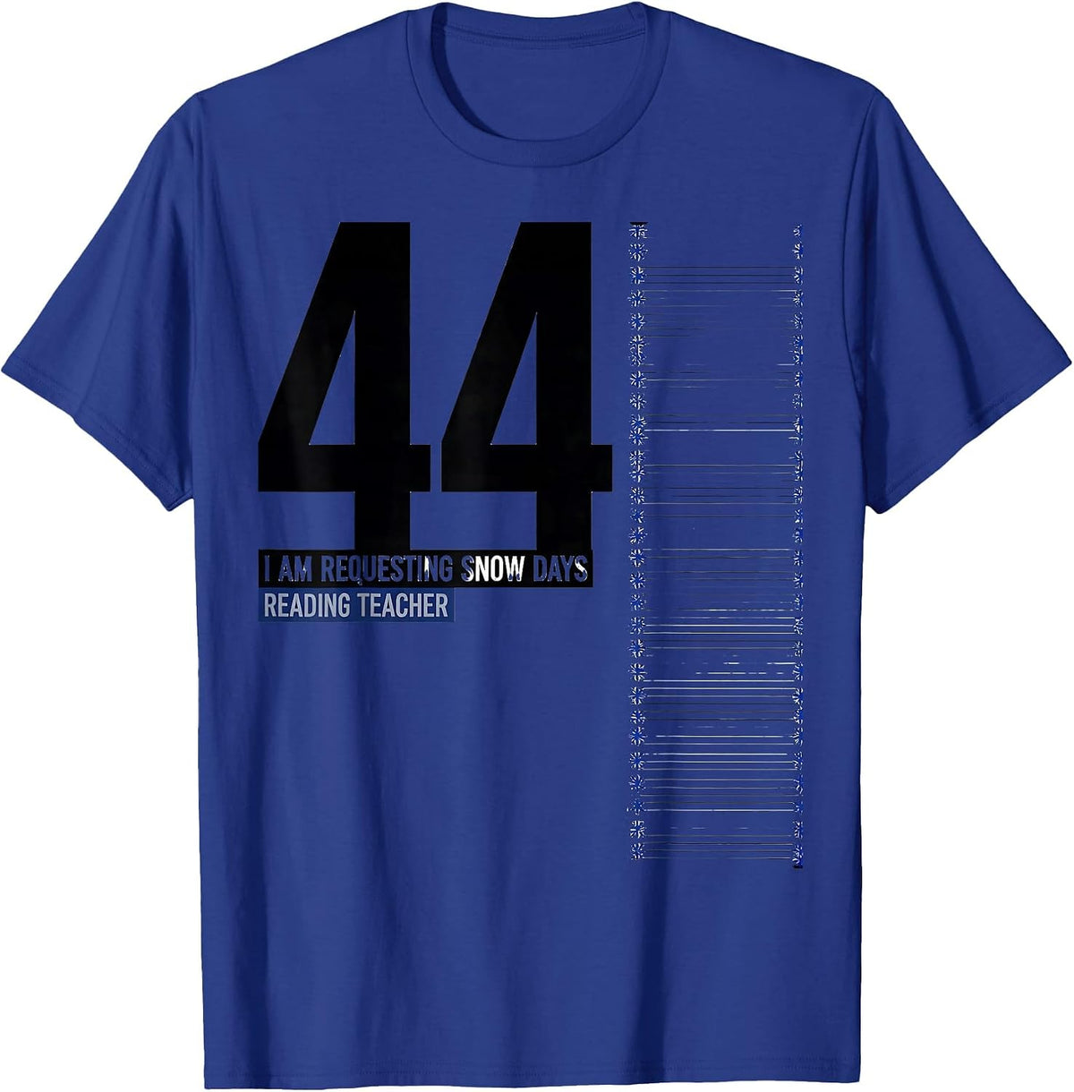 I Am Requesting Forty-Four Snow Days, Reading Teacher T-Shirt - Royal Blue