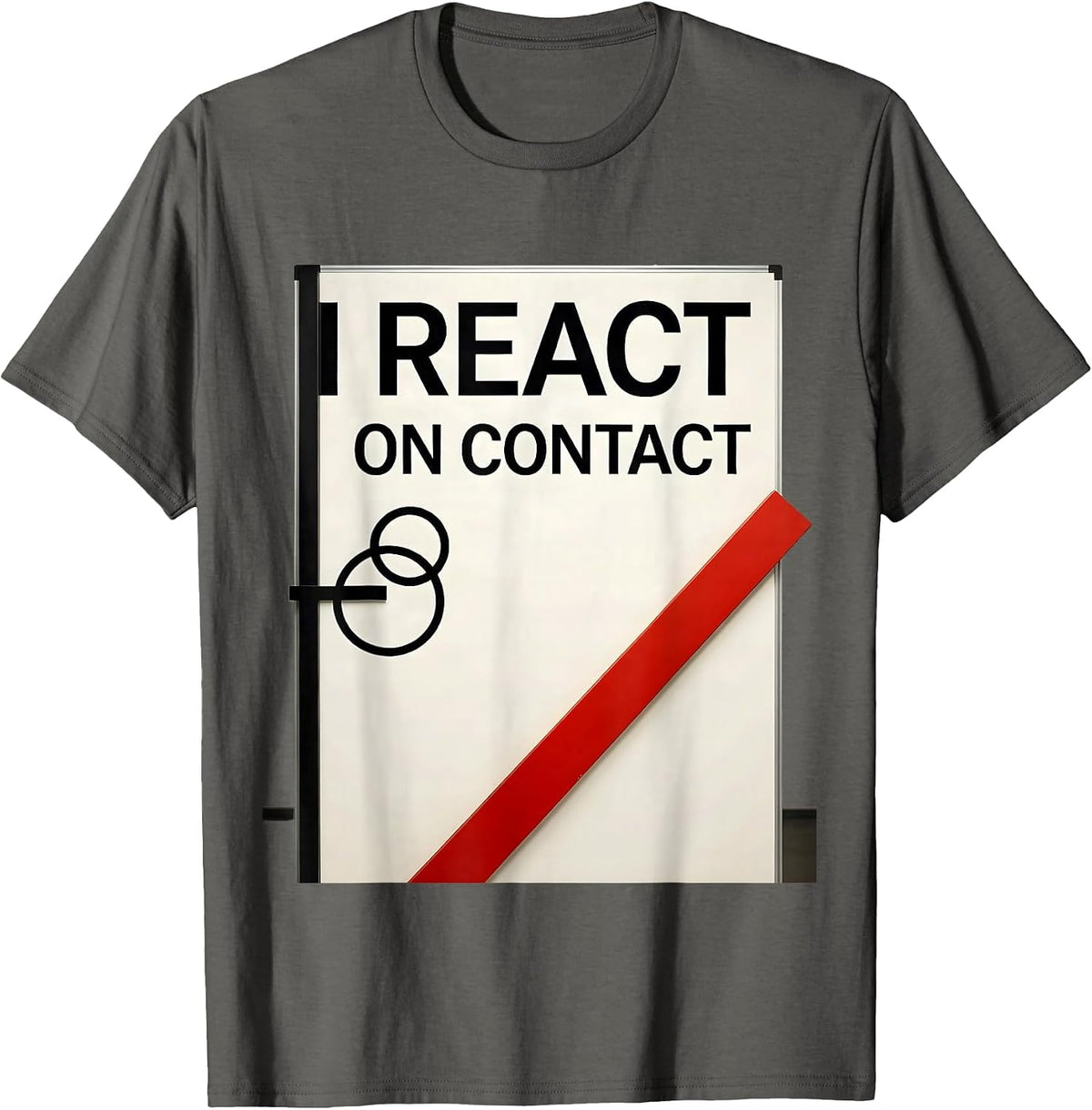 I React On Contact Funny Science Chemistry Nerd Humor T-Shirt - Asphalt Grey