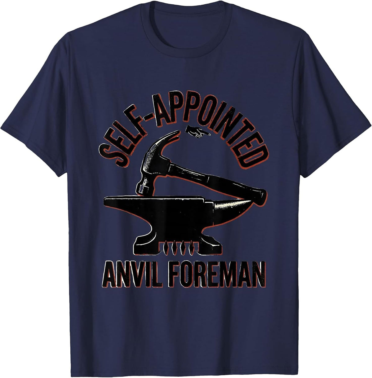 Men's Self-Appointed Anvil Foreman Funny Blacksmith Forge Gift T-Shirt - Navy Blue