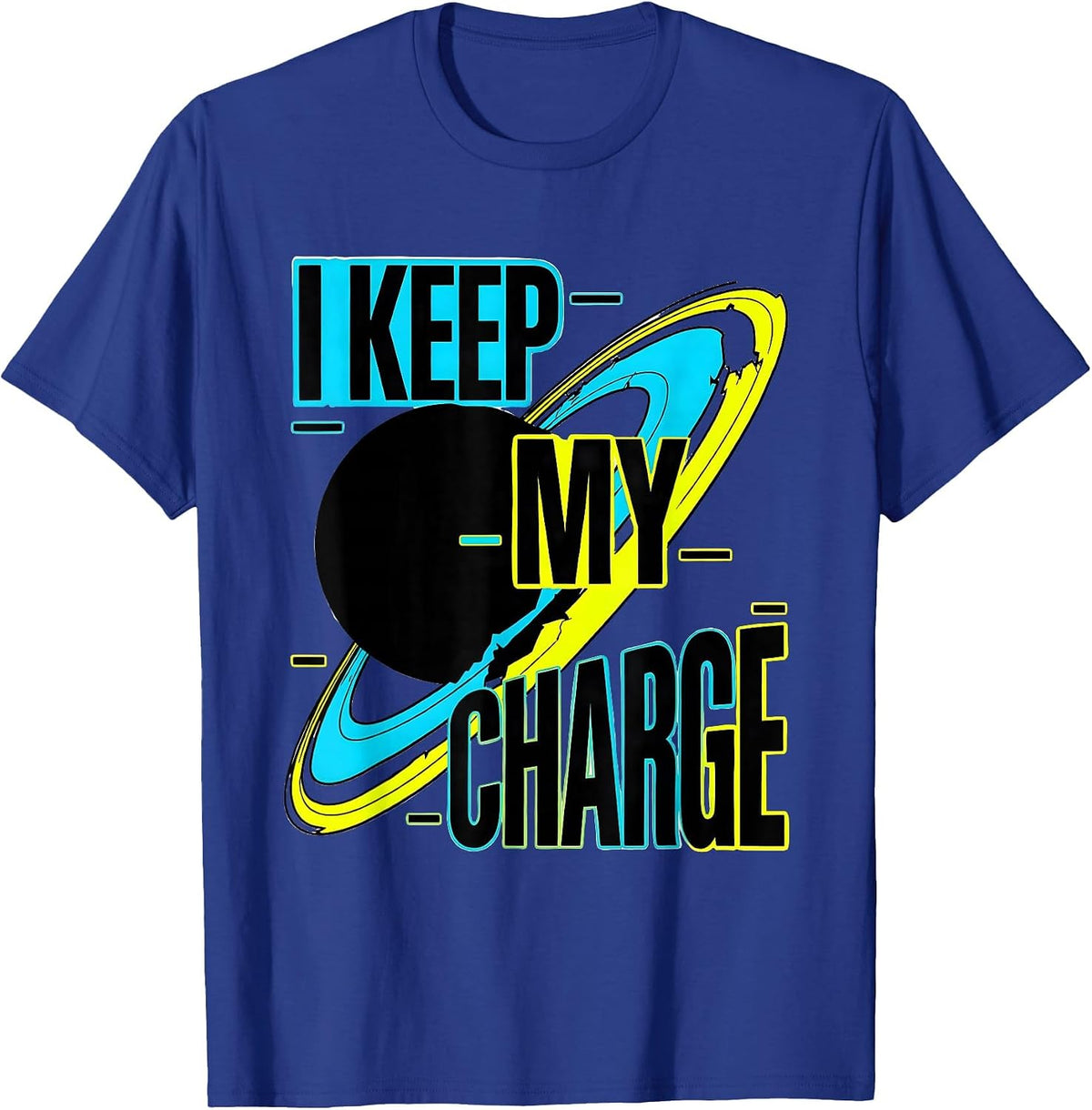 I Keep My Charge New Wave Typography Chemistry Nerd Humor T-Shirt - Royal Blue
