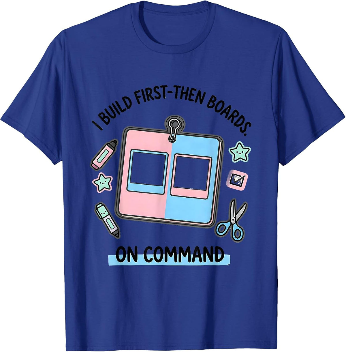 Men's I Build First-Then Boards On Command Special Education T-Shirt - Royal Blue