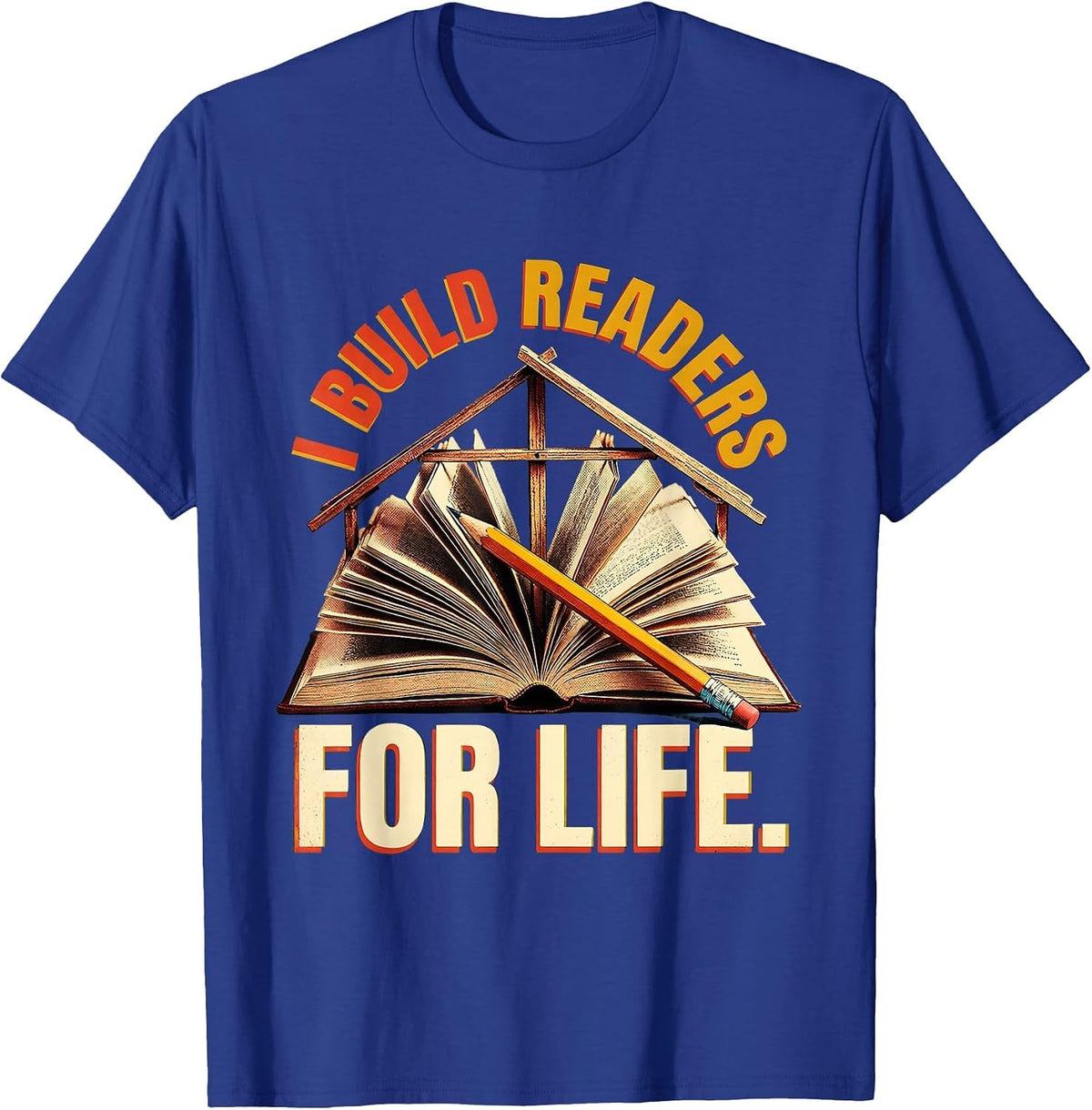 I Build Readers for Life Reading Teacher Design T-Shirt - Royal Blue
