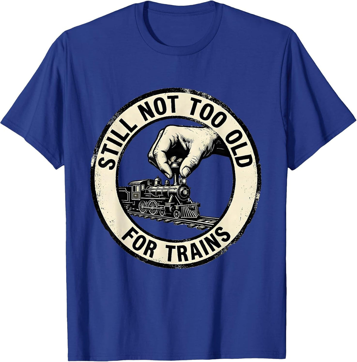 Men's Still Not Too Old For Trains Rubber Stamp Train Enthusiast T-Shirt - Royal Blue