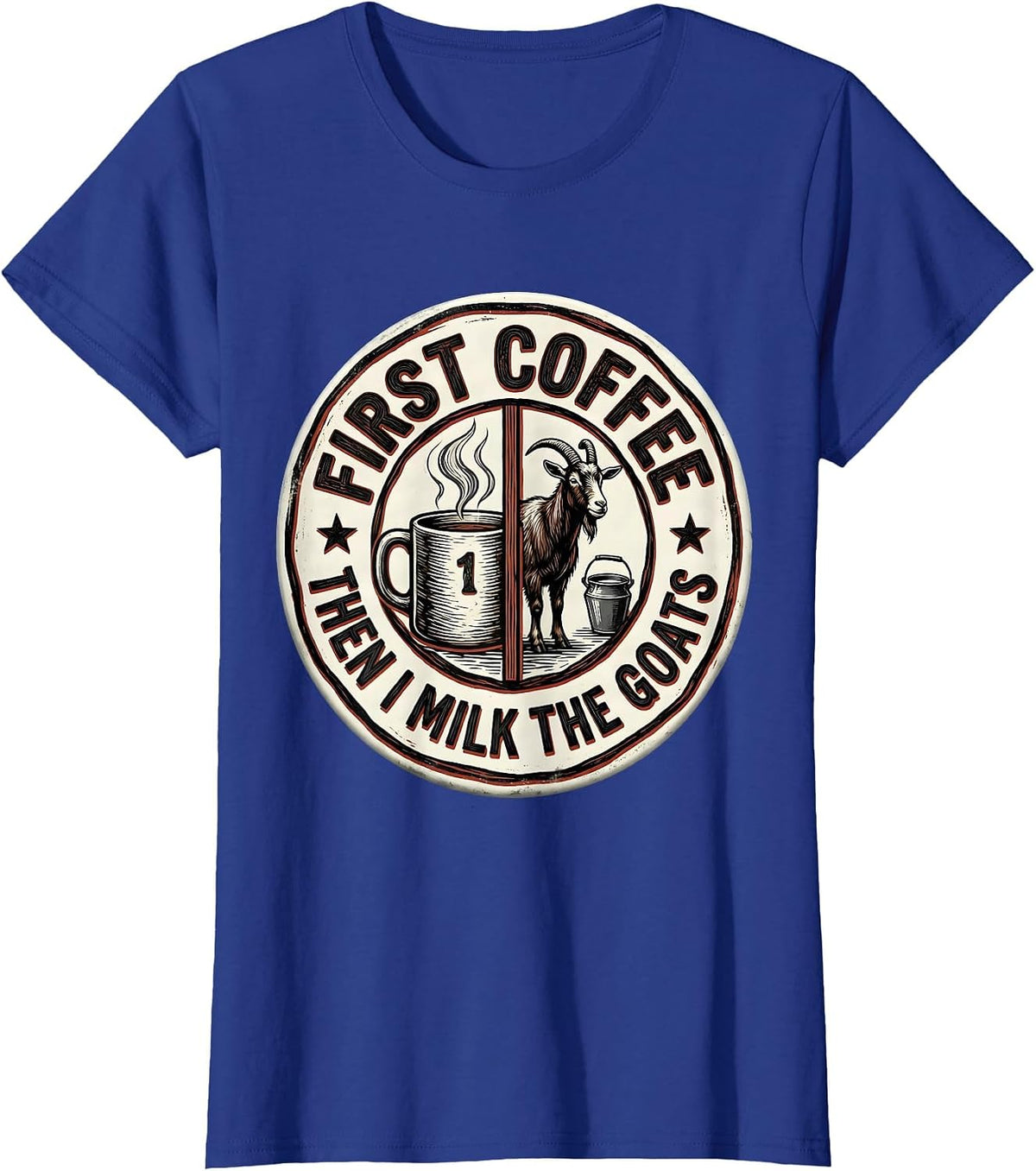Women's First Coffee Then I Milk The Goats Funny Coffee Lover T-Shirt - Royal Blue