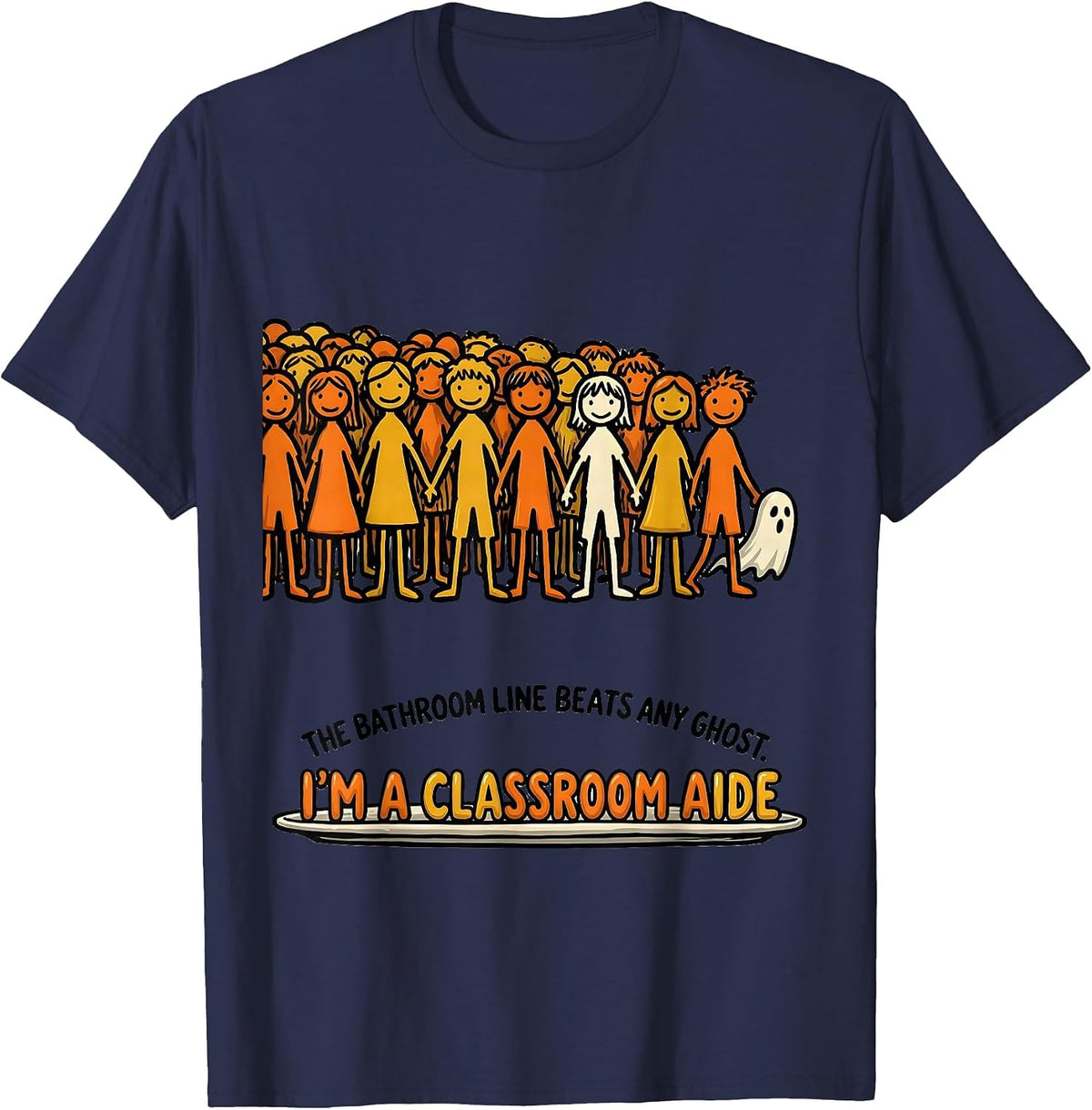 Men's The Bathroom Line Beats Any Ghost, I'm a Classroom Aide T-Shirt - Navy Blue