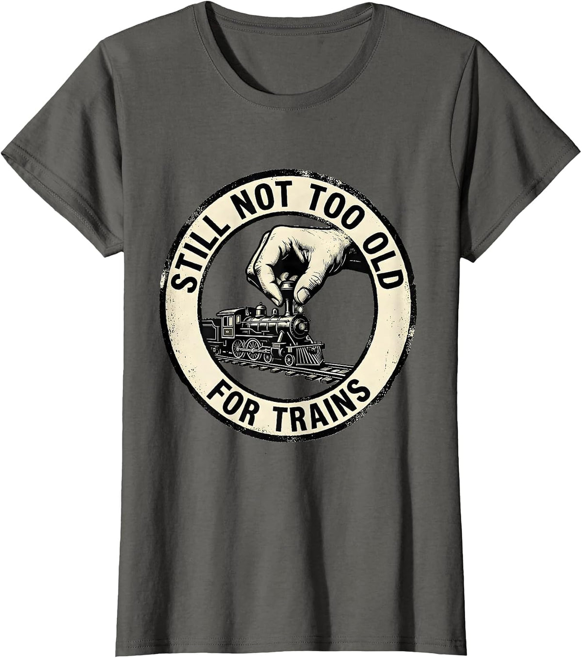 Women's Still Not Too Old For Trains Rubber Stamp Train Enthusiast T-Shirt - Asphalt Grey