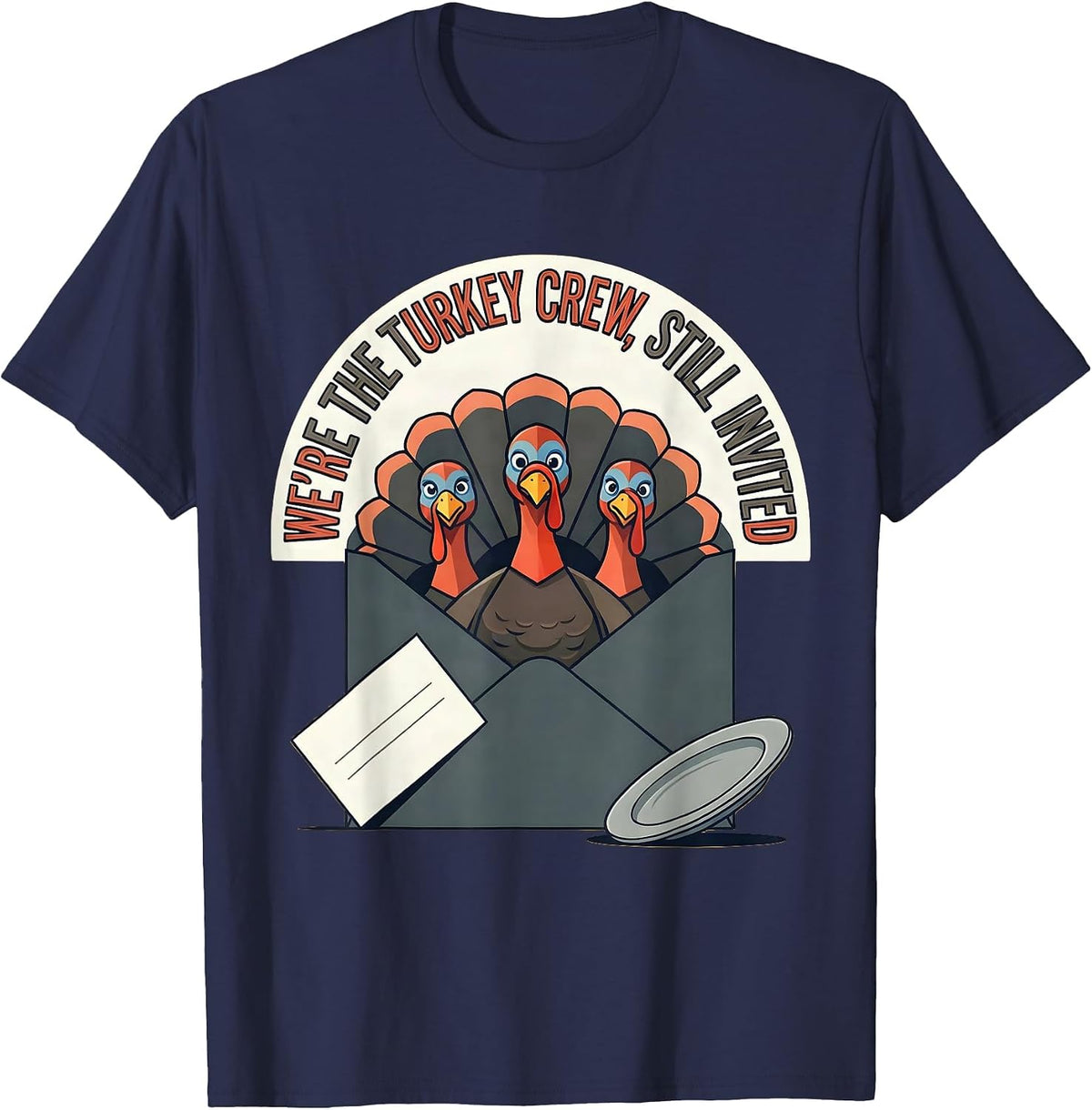 We're The Turkey Crew, Still Invited Funny Family T-Shirt - Navy Blue