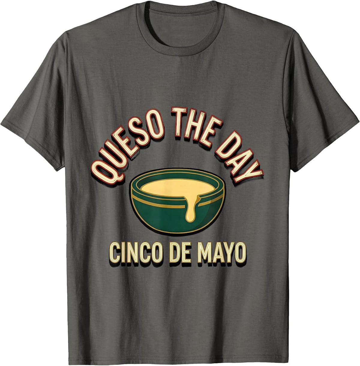 Men's Queso the Day Cinco de Mayo Mexican Party Humor T-Shirt - Asphalt Grey