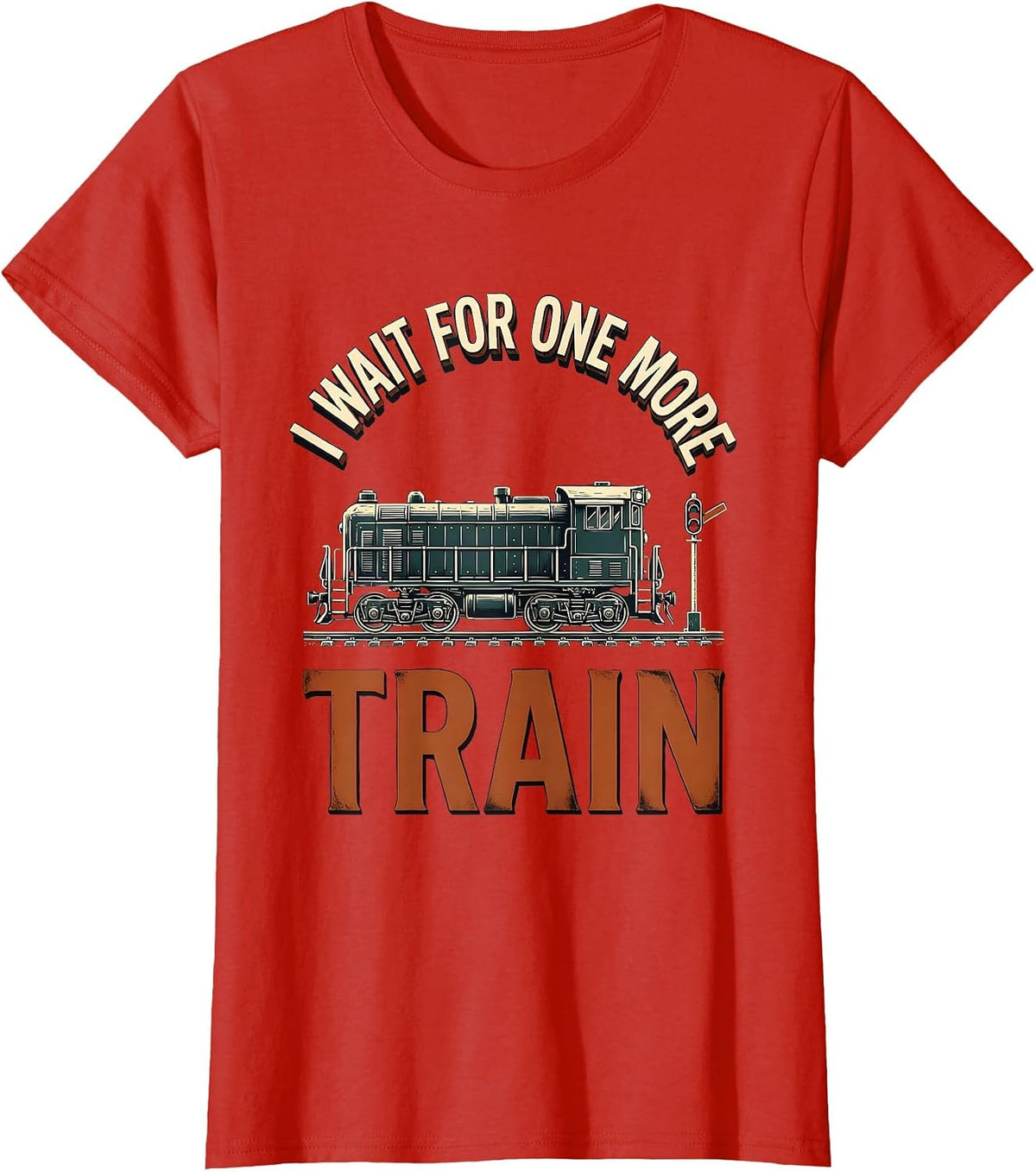 Women's I Wait For One More Train Funny Train Enthusiast Model T-Shirt - Red