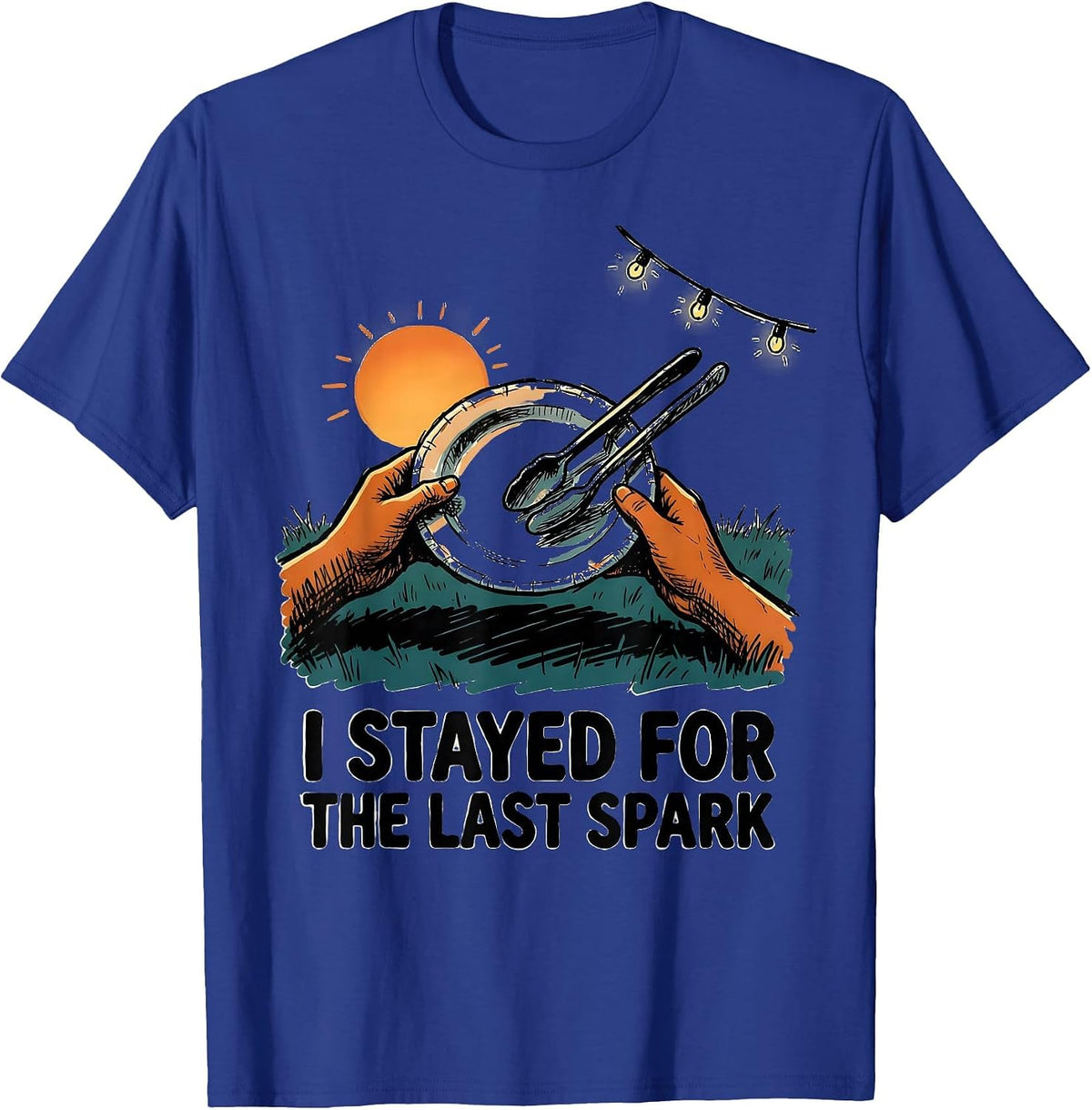 I Stayed For The Last Spark Funny Grill Dad BBQ Humor T-Shirt - Royal Blue