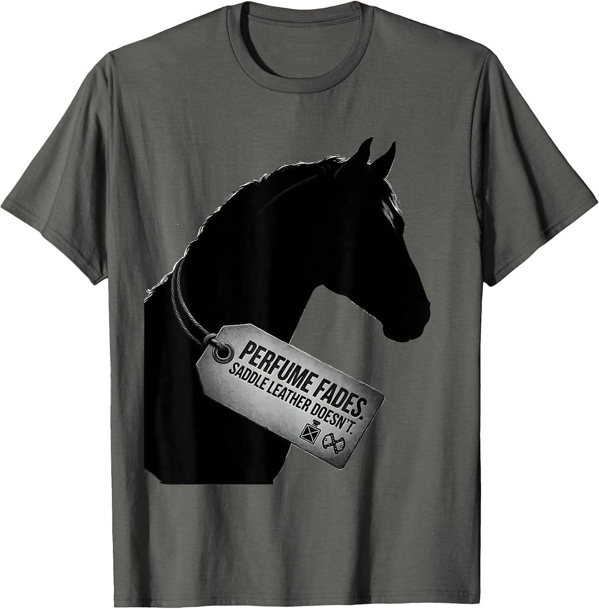 Men's Perfume Fades Saddle Leather Doesn't Funny Horse Lover T-Shirt - Asphalt Grey