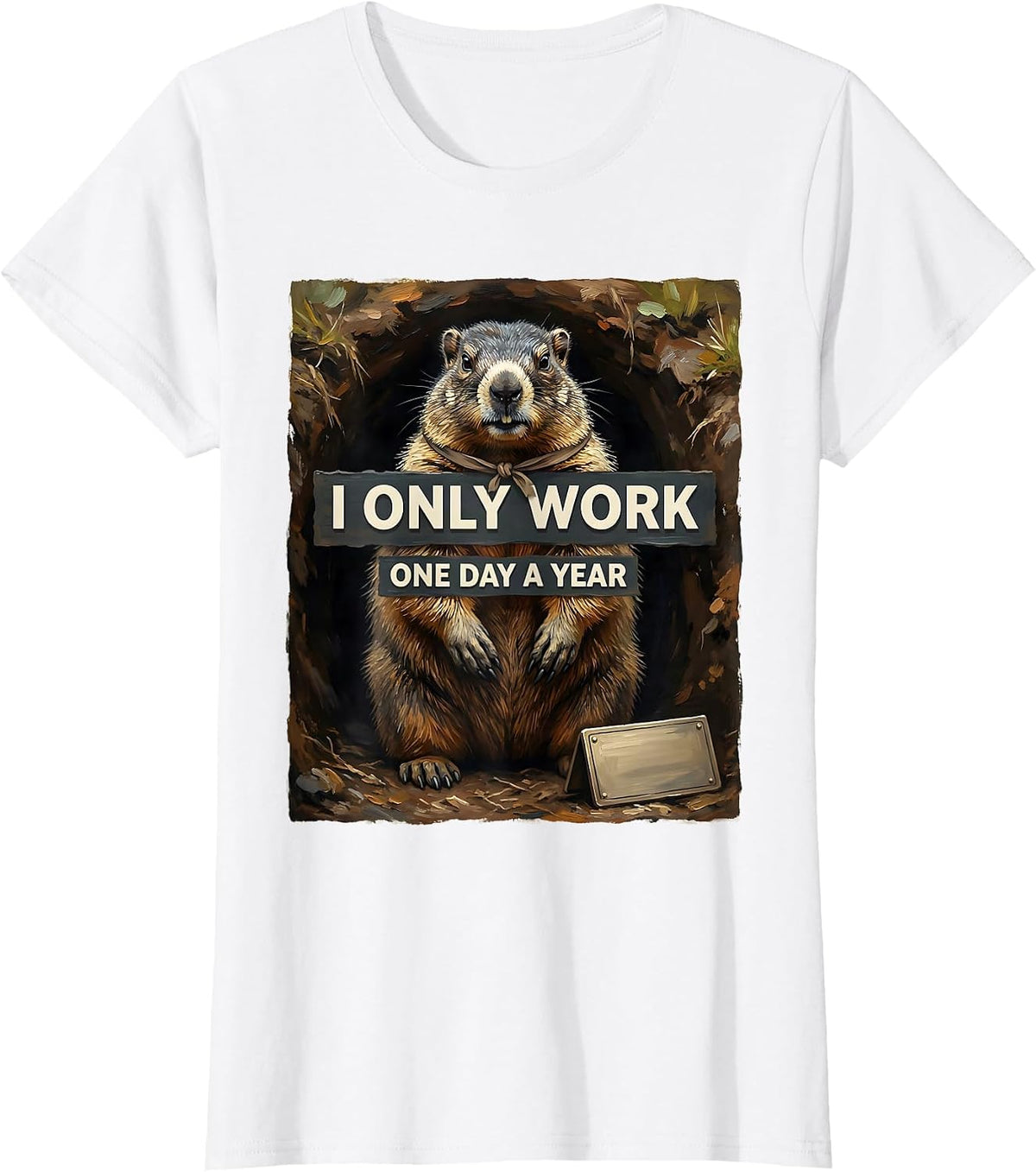 I Only Work One Day A Year Funny Groundhog Lover Humor T-Shirt - White