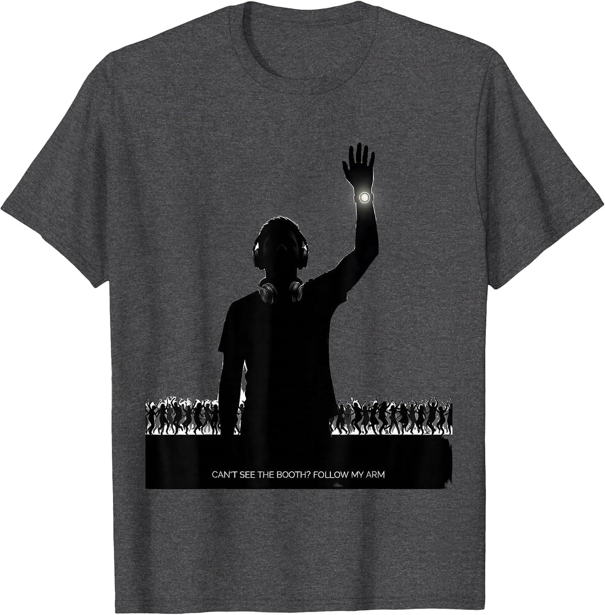 Men's Can't See The Booth? Follow My Arm Funny EDM Rave Party T-Shirt - Dark Heather Grey