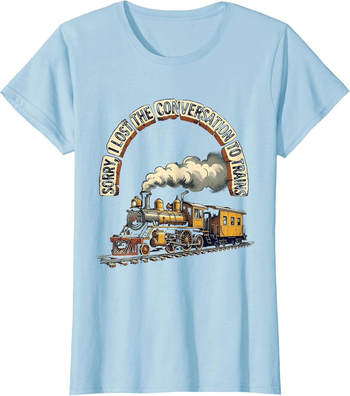Sorry, I Lost The Conversation To Trains Train Enthusiast T-Shirt - Baby Blue