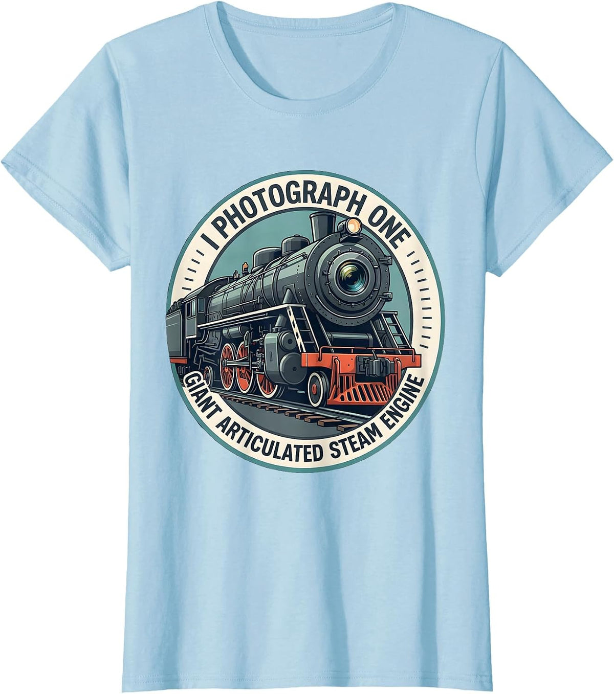 I Photograph One Giant Articulated Steam Engine Train T-Shirt - Baby Blue
