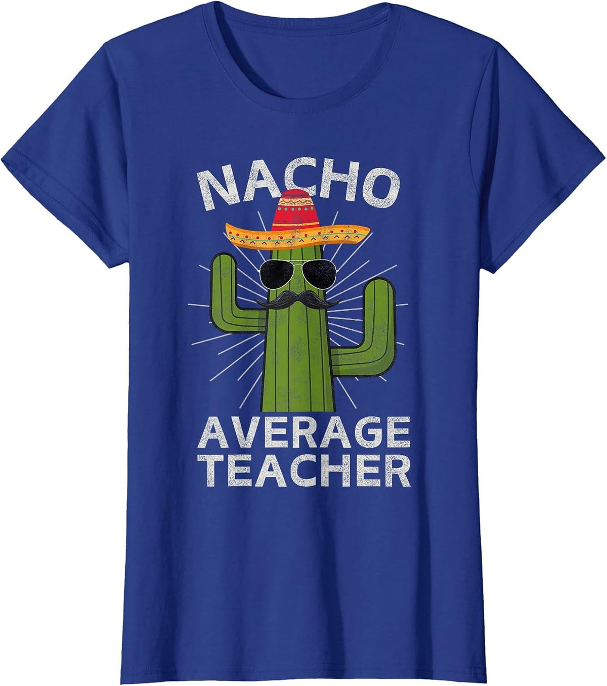 Nacho Average Teacher Funny Best Teacher Cinco De Mayo T-Shirt - Royal Blue