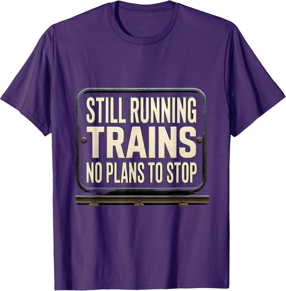 Still Running Trains No Plans To Stop Funny Train Enthusiast T-Shirt - Purple