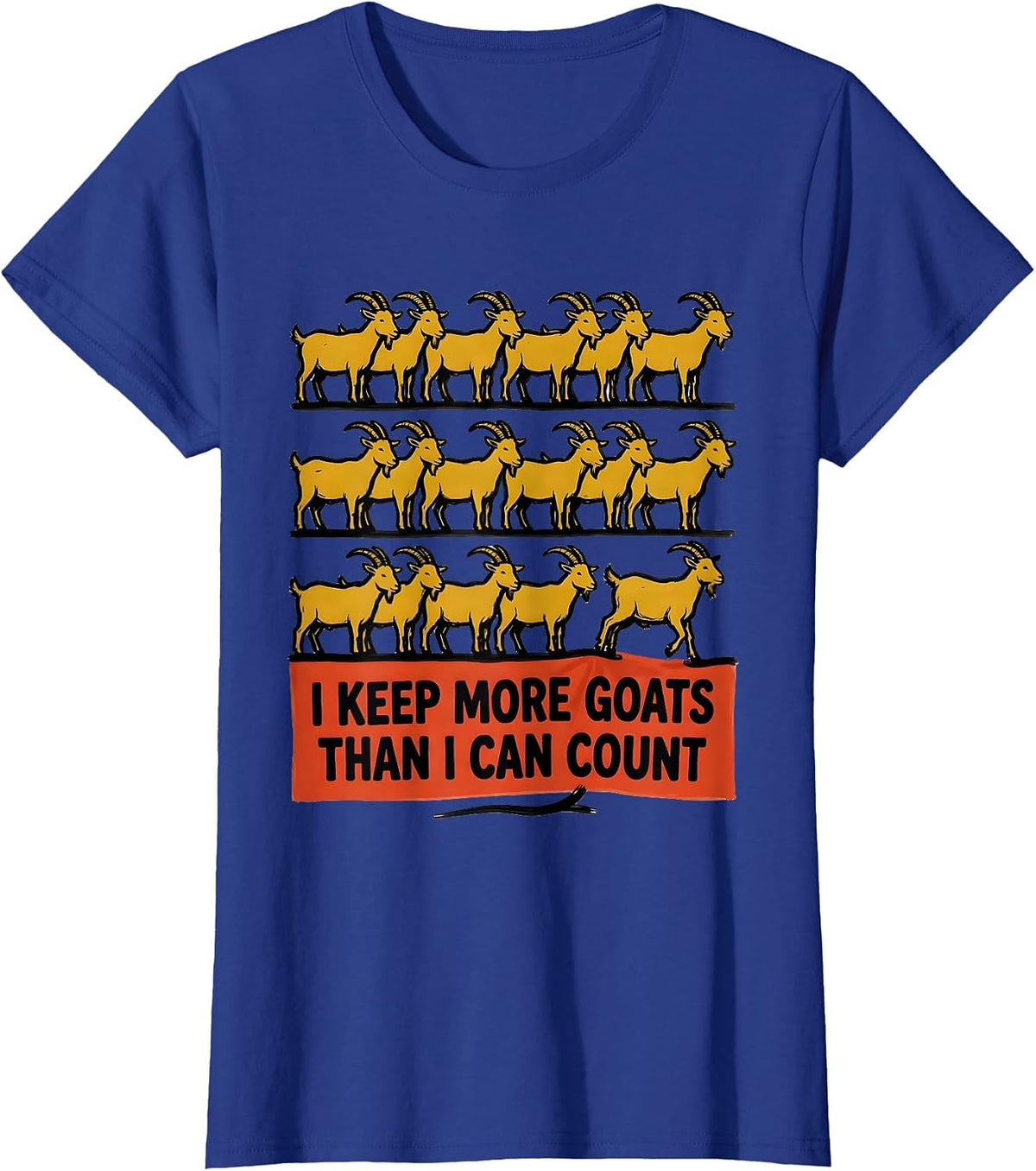 Women's I Keep More Goats Than I Can Count Funny Goat Lover Farmer T-Shirt - Royal Blue
