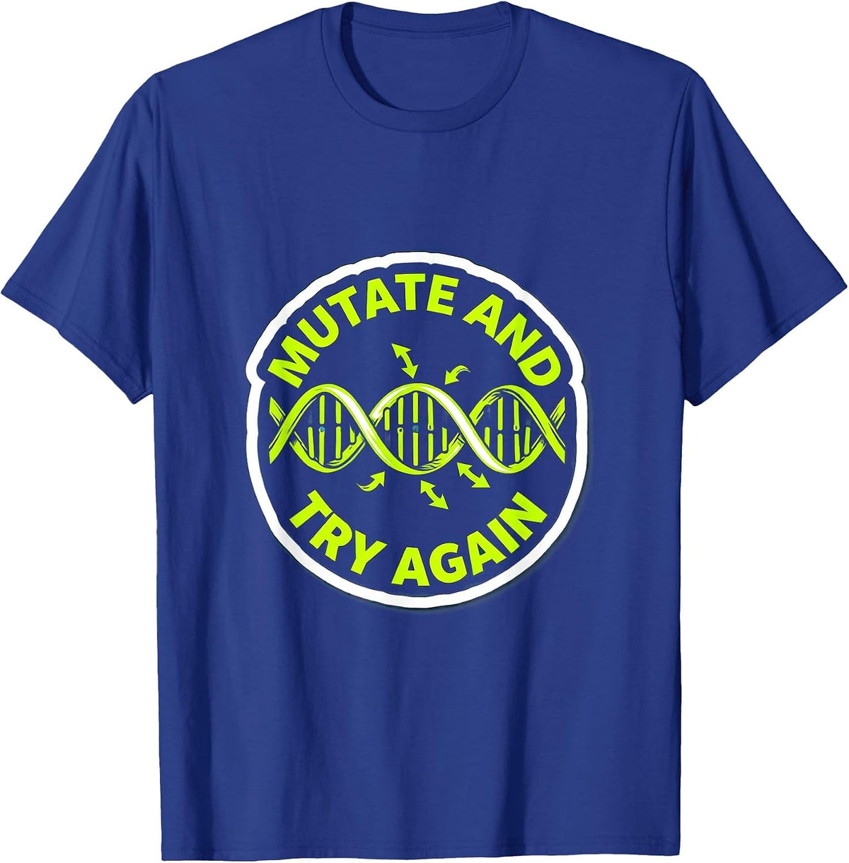 Mutate And Try Again Funny Biology Teacher Science Nerd Gift T-Shirt - Royal Blue