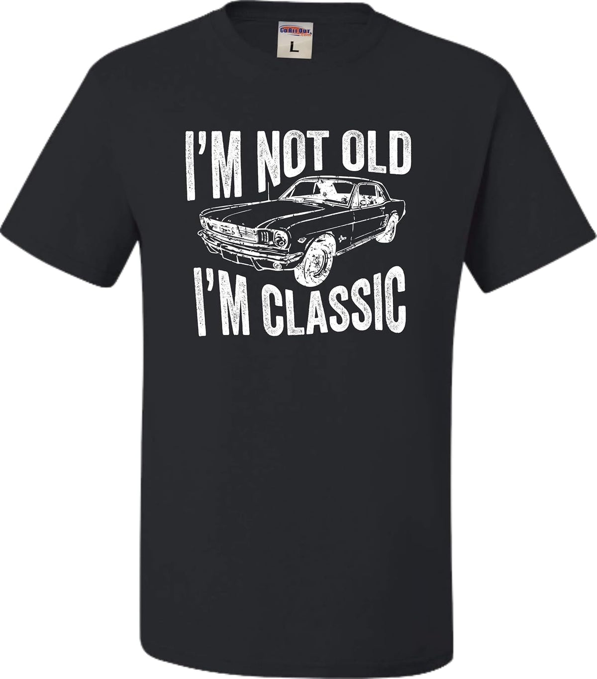 Go All Out Adult I'm Not Old I'm Classic Funny Father's Day Dad T-Shirt - Black