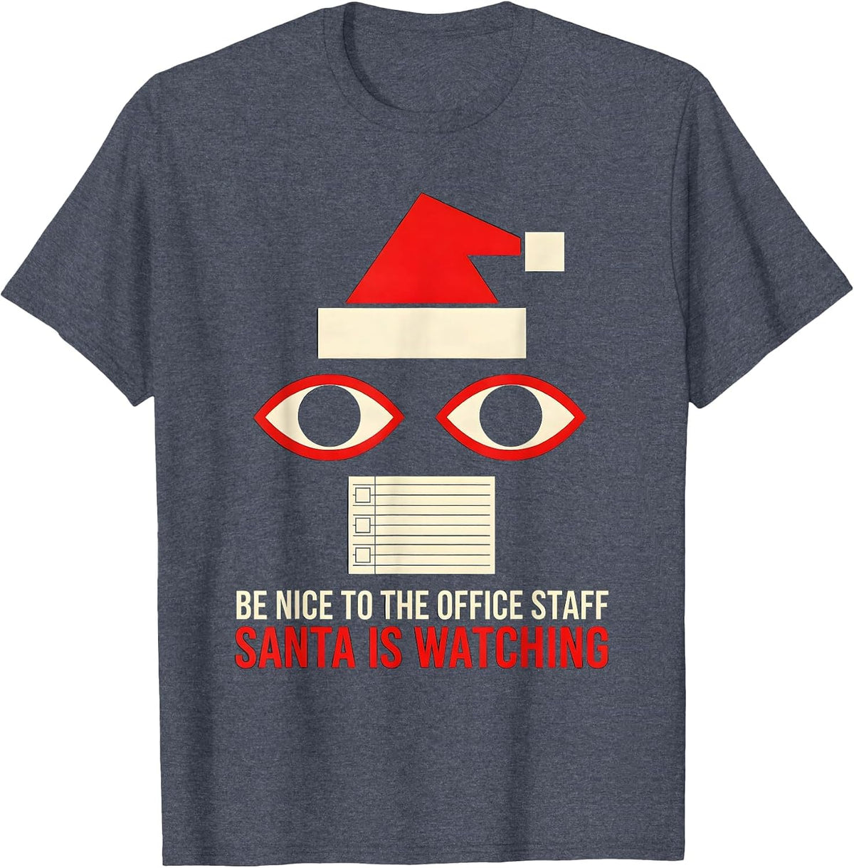 Be Nice To The Office Staff Santa Is Watching Funny T-Shirt - Heather Blue