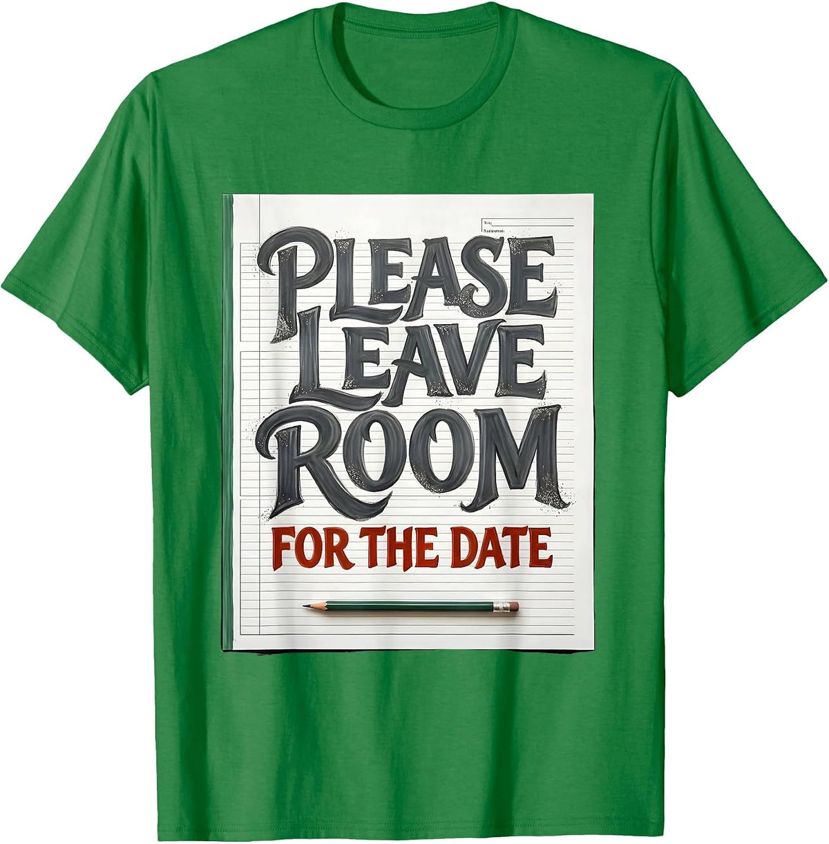 Men's Please Leave Room For The Date Funny Teacher Appreciation T-Shirt - Kelly Green