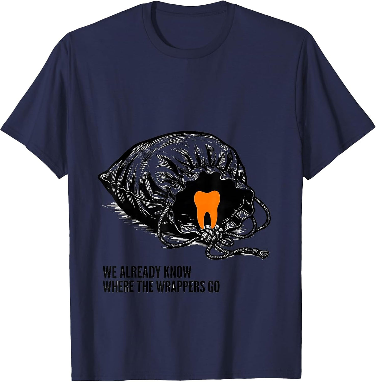 We Already Know Where The Wrappers Go Dental Squad Halloween T-Shirt - Navy Blue