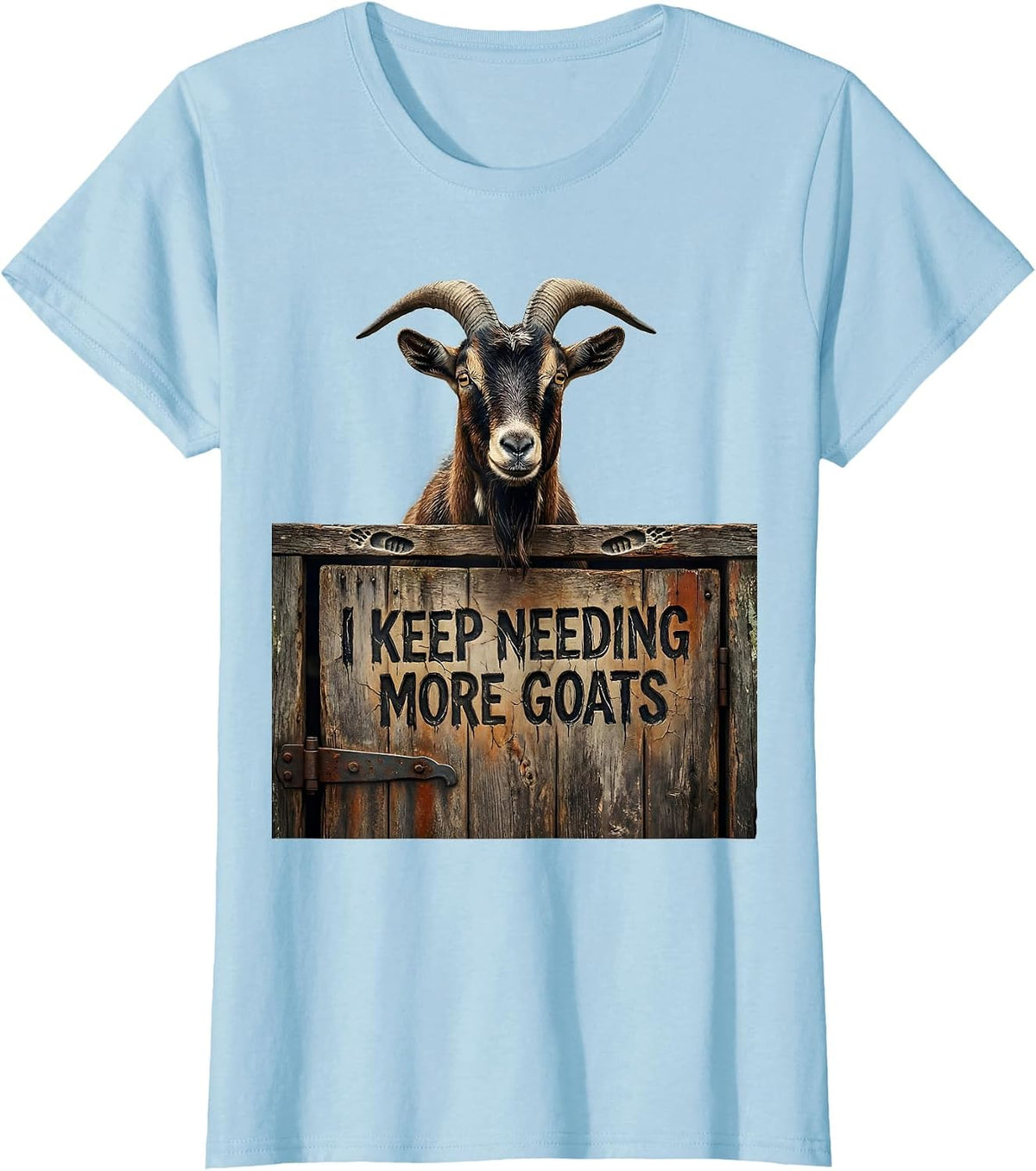 I Keep Needing More Goats Distressed Funny Goat Lover Farmer T-Shirt - Baby Blue