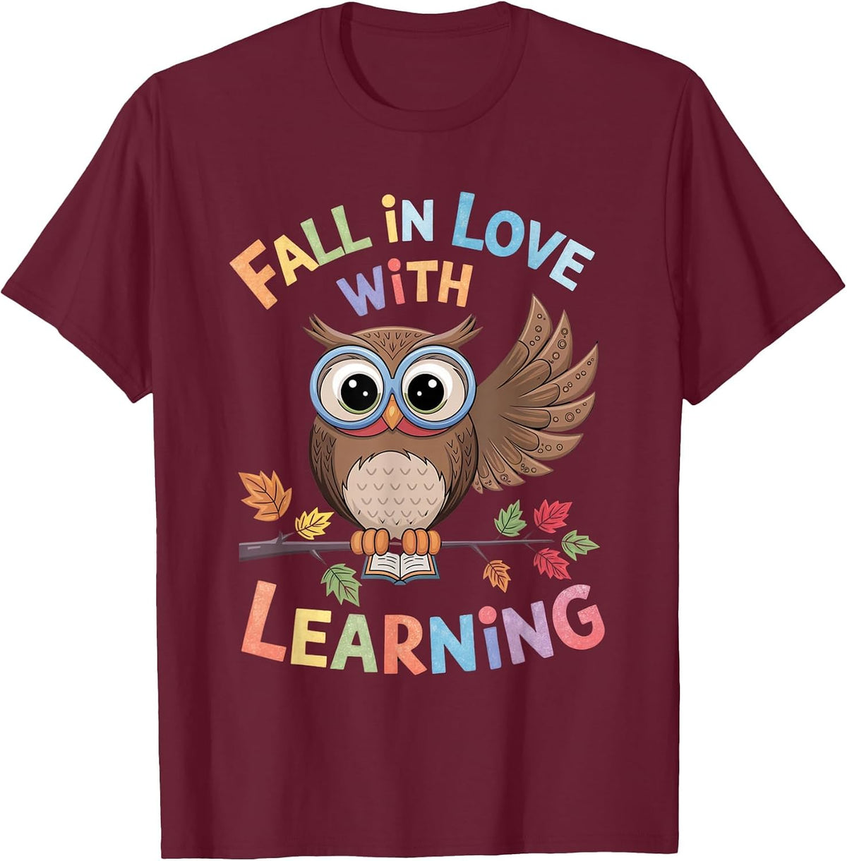Fall in Love with Learning Owl Funny Thanksgiving Teacher T-Shirt - Burgundy