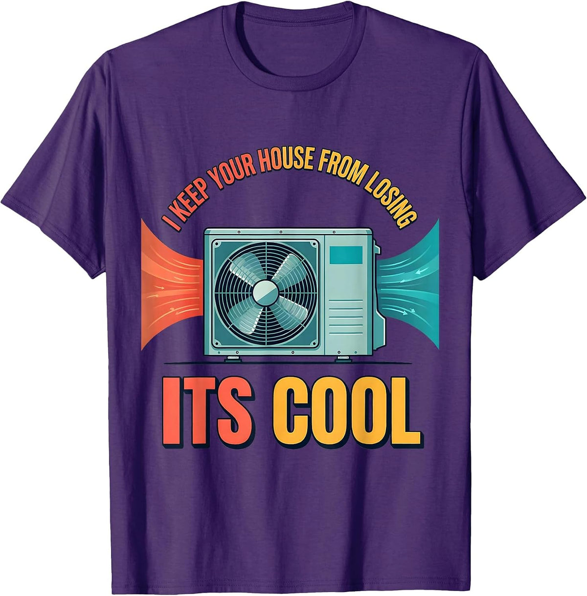 I Keep Your House From Losing Its Cool Funny HVAC Tech HVAC T-Shirt - Purple