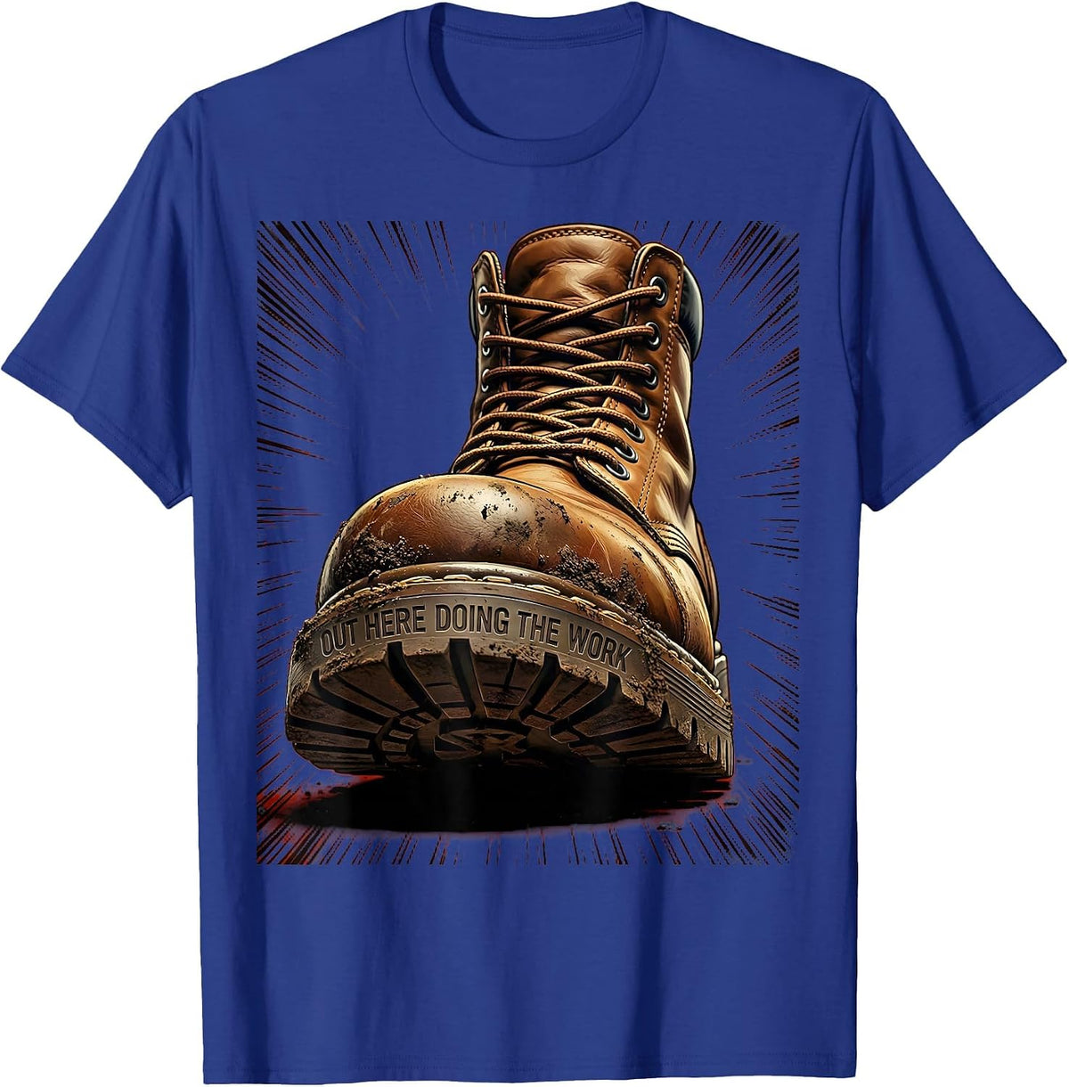 Men's Boots On The Ground Out Here Doing The Work T-Shirt - Royal Blue