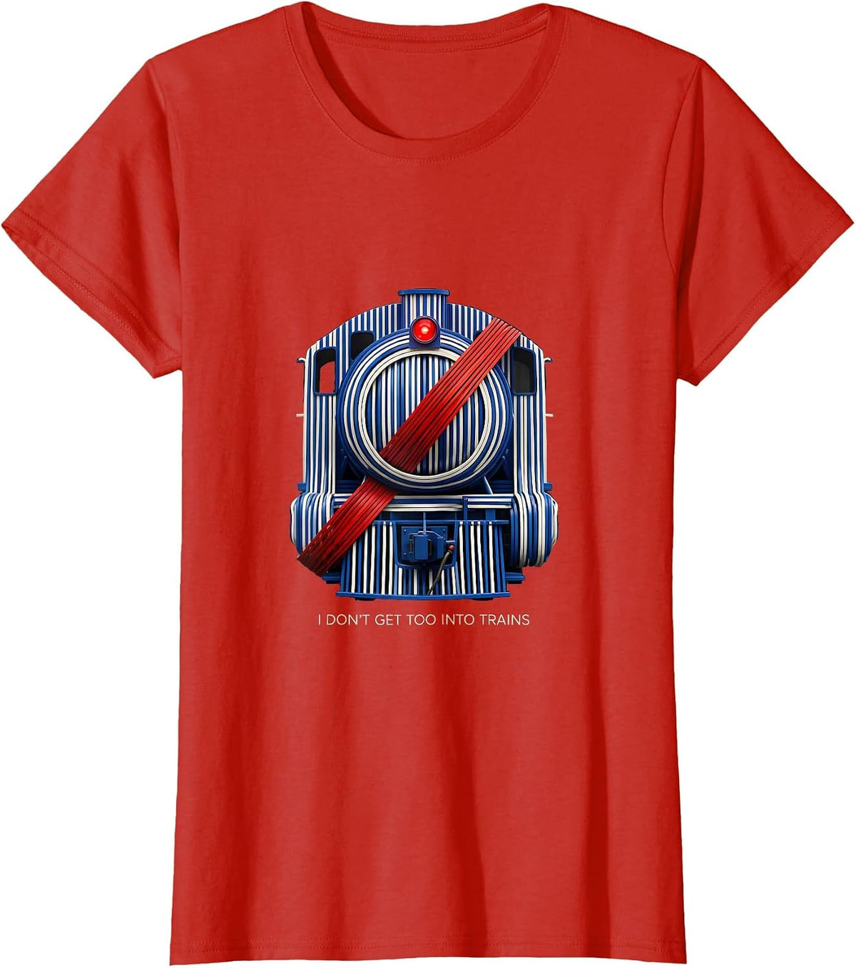 I Don't Get Too Into Trains Funny Train Enthusiast Model T-Shirt - Red
