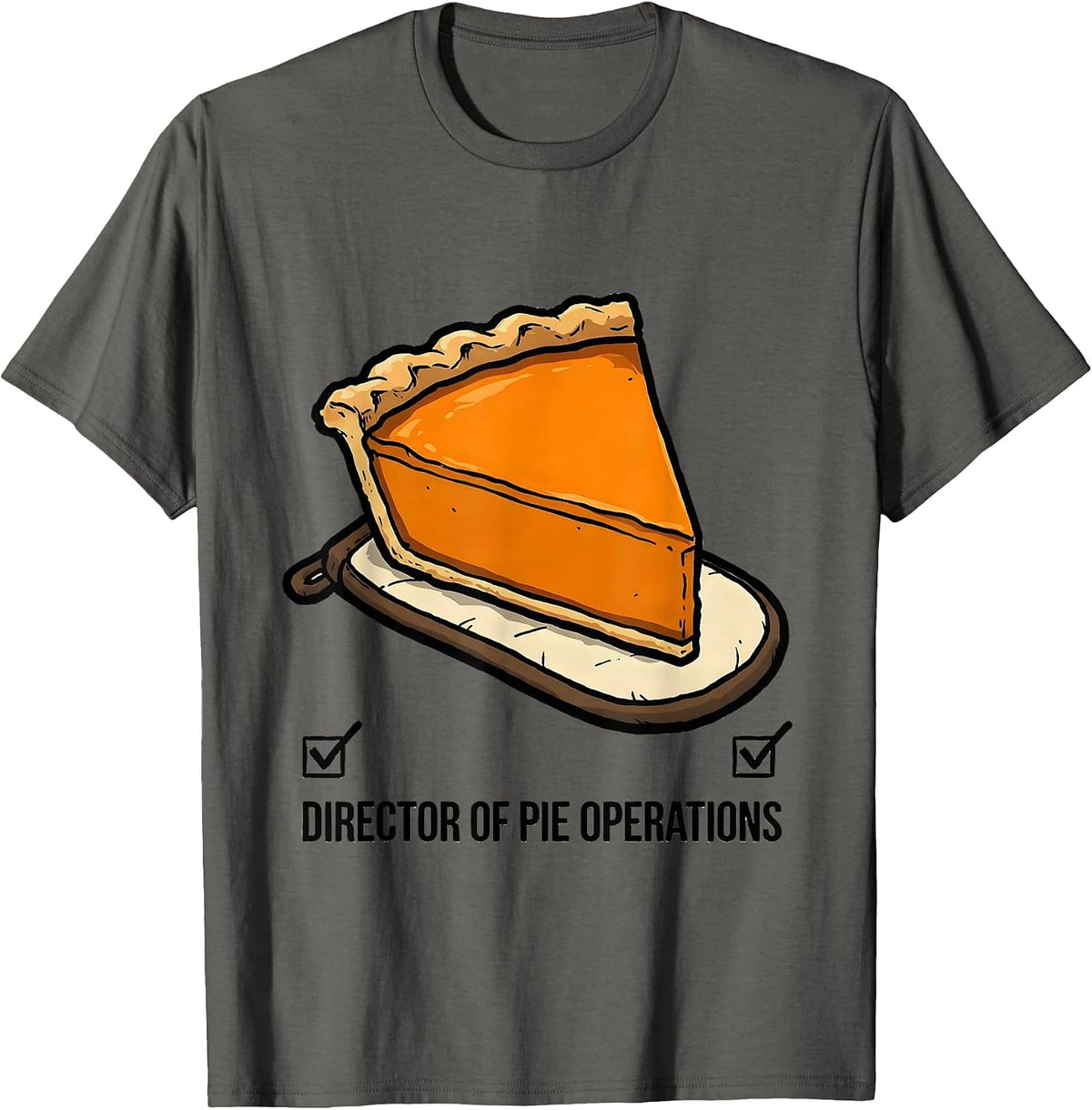 Director Of Pie Operations Funny Thanksgiving Pumpkin Pie T-Shirt - Asphalt Grey