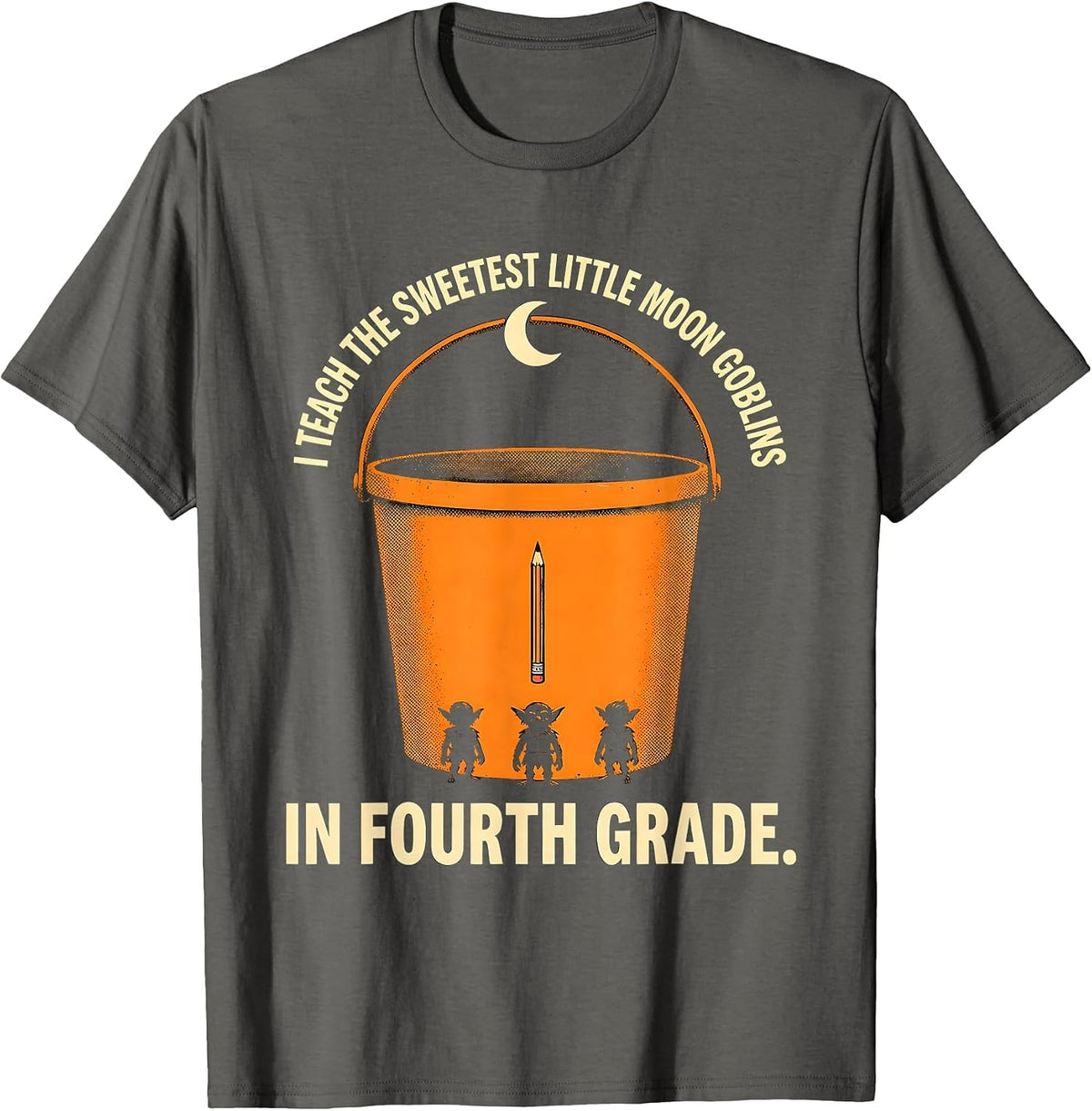 I Teach The Sweetest Little Moon Goblins In Fourth Grade T-Shirt - Asphalt Grey