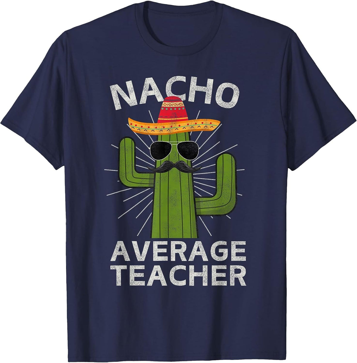 Nacho Average Teacher Funny Best Teacher Cinco De Mayo T-Shirt - Navy Blue