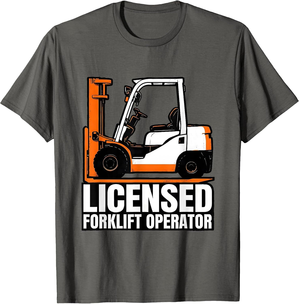 Men's Licensed Forklift Operator Funny Forklift Driver T-Shirt - Asphalt Grey