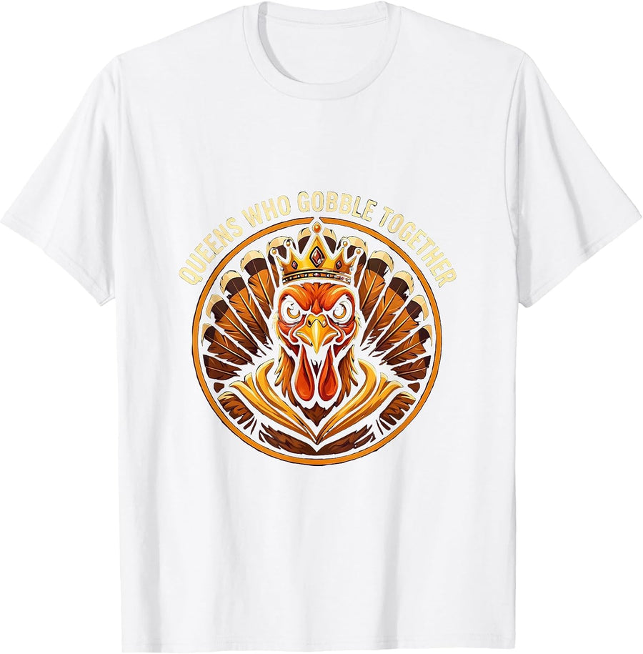 Queens Who Gobble Together Thanksgiving Design T-Shirt - White